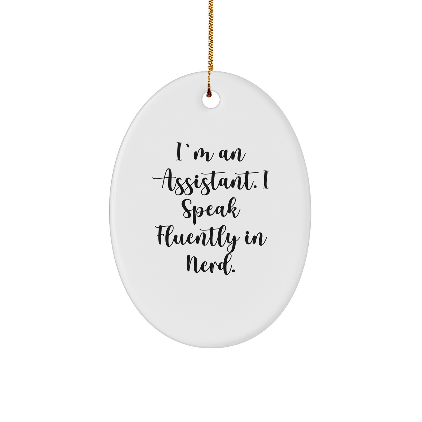 Funny Assistant Gifts from Men, Gifts for Assistant, I'm An Assistant. I Speak Fluently In genius., Oval Ornament for Christmas - Image 1