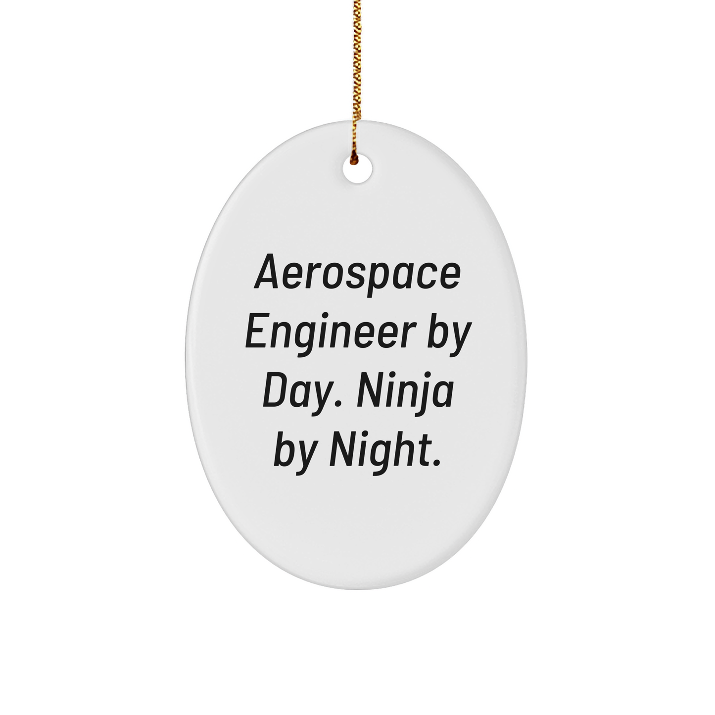 Aerospace Engineer Oval Ornament, Funny Quote Gifts for Men, Christmas Unique Gifts from Friends, 'Aerospace Engineer By Day. Ninja By Night.' - Image 1