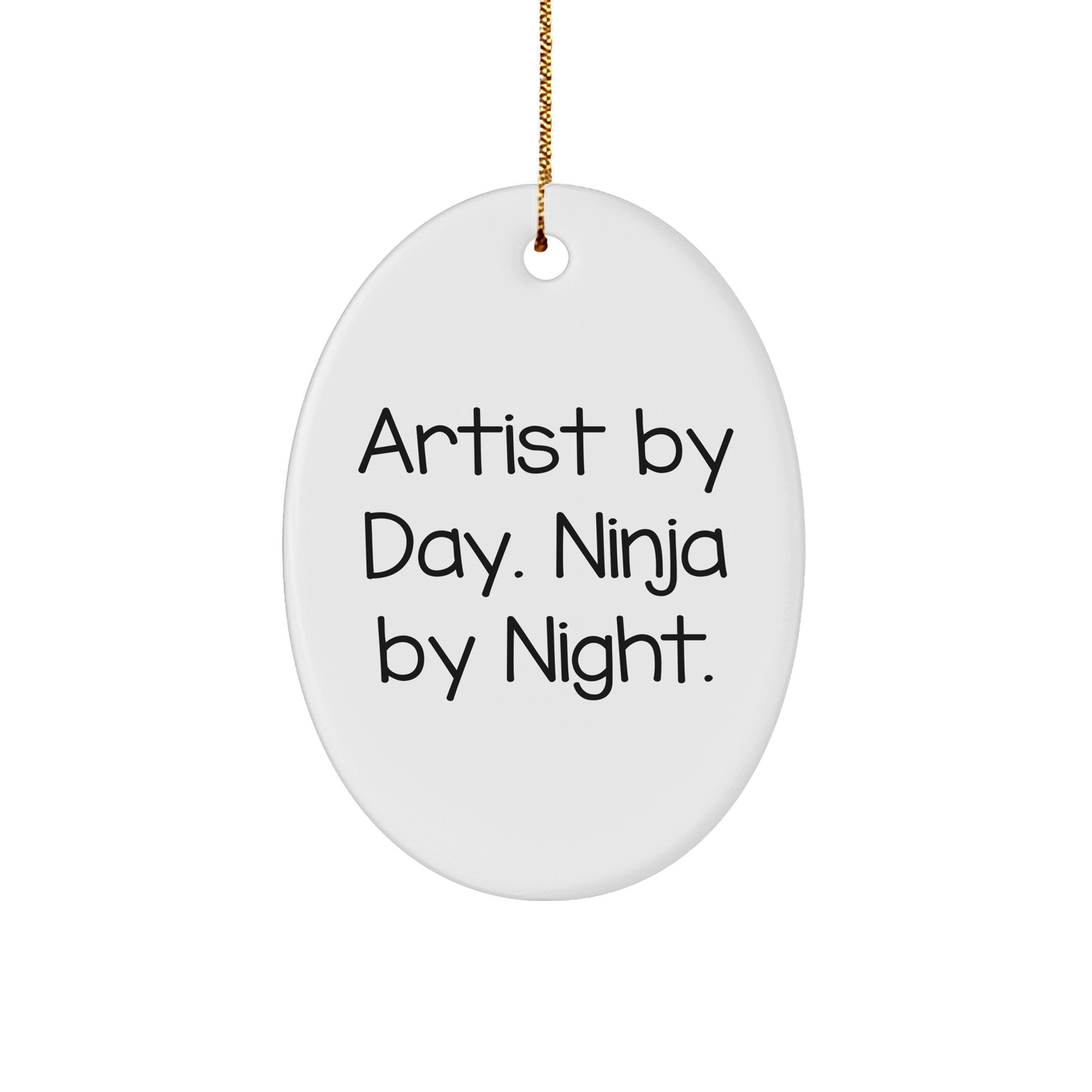 Artist Gifts, Oval Ornament, Funny Quote, Artist By Day. Ninja By Night., Gifts from Family, Gifts for Artist - Image 1