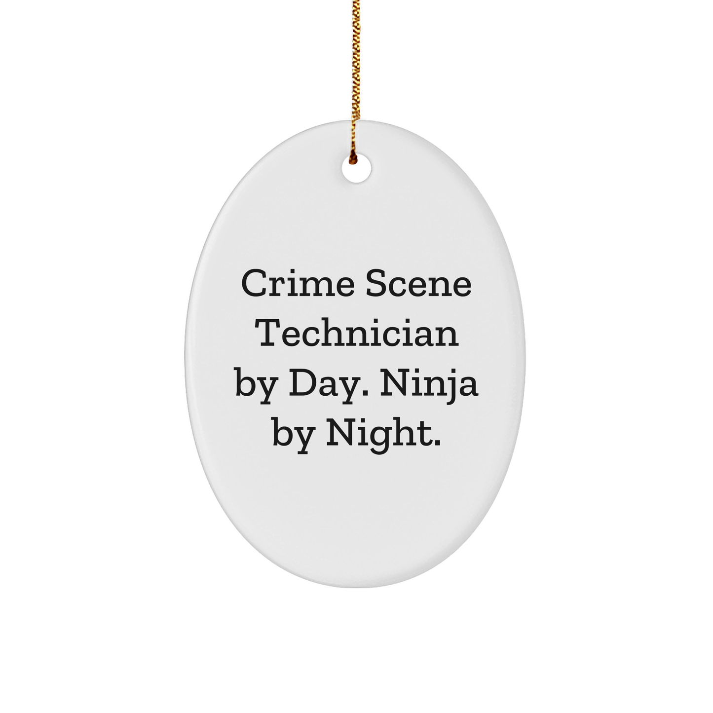 Crime Scene Technician Gifts from Friends, Christmas Unique Oval Ornaments with 'Crime Scene Technician By Day. Ninja By Night.' Quote, for Crime Scene Technician - Image 1
