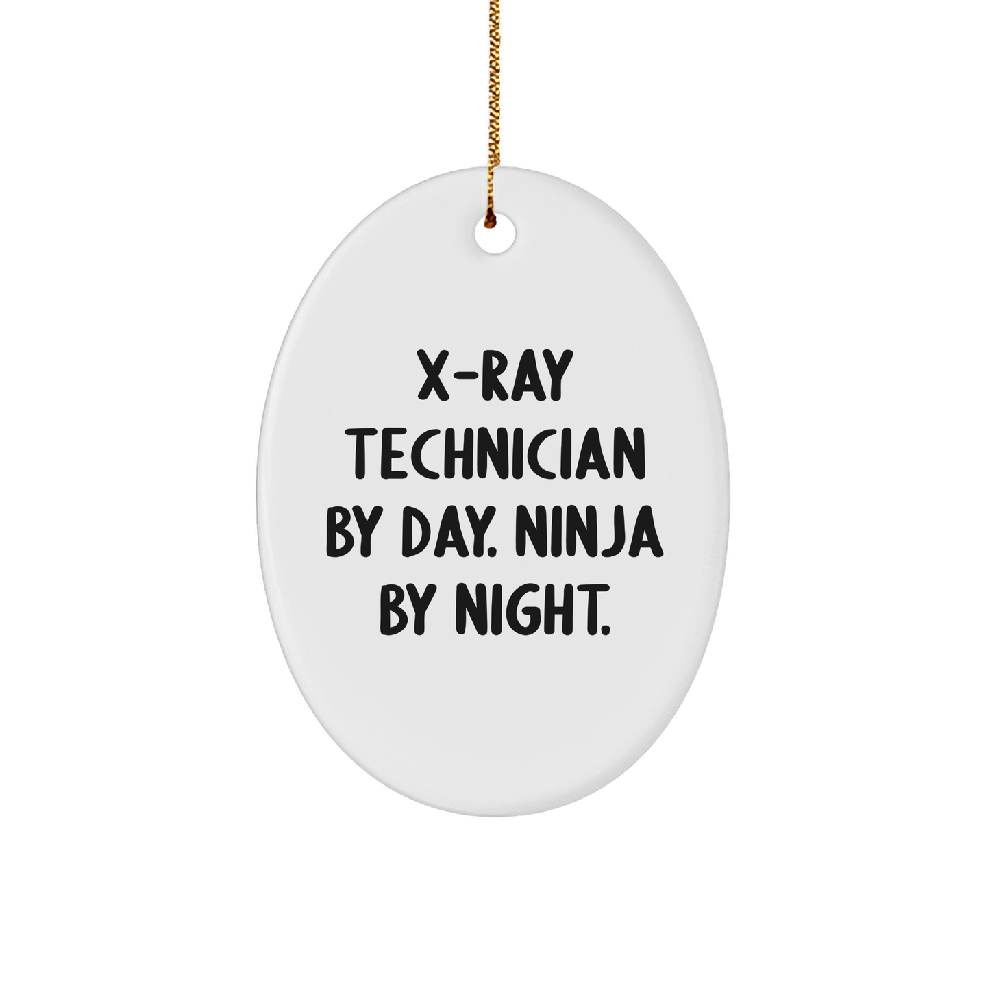 X-Ray Technician Christmas Oval Ornament Gifts from Friends, Perfect X-Ray Technician By Day. Ninja By Night. Humor - Image 1