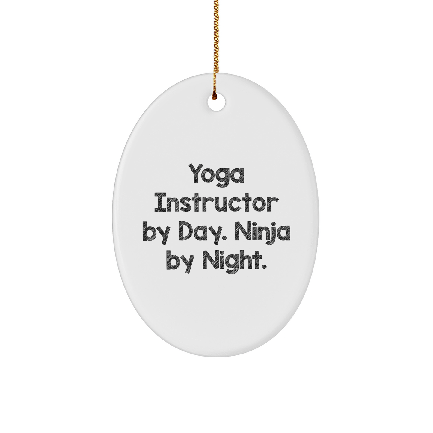 Yoga Instructor Gifts by Friends for Yoga Instructors - Funny Oval Ornament, 'Yoga Instructor By Day. Ninja By Night.' - Image 1
