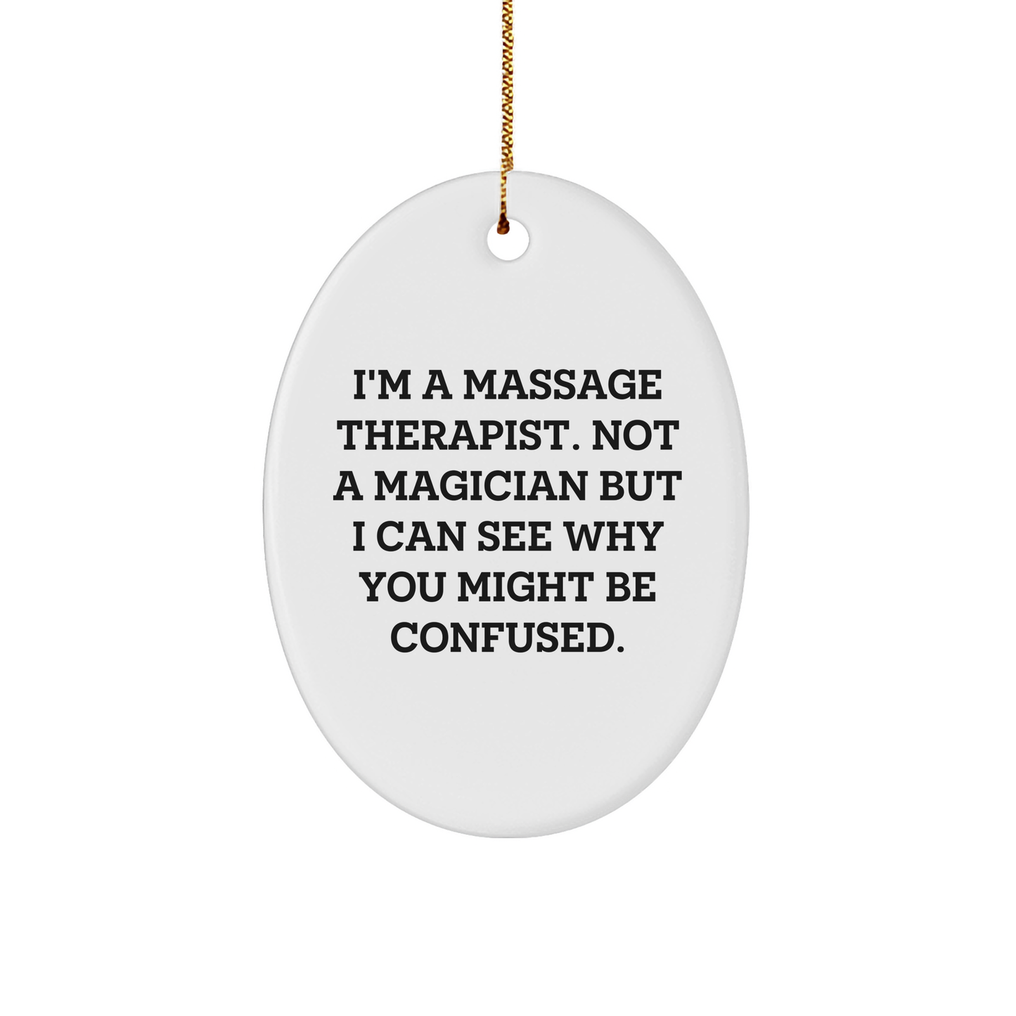 Massage Therapist Gifts from Friends for Christmas - 'I'm A Massage Therapist' Oval Ornament, Funny Quote, White, 3.25" Tall - Image 1