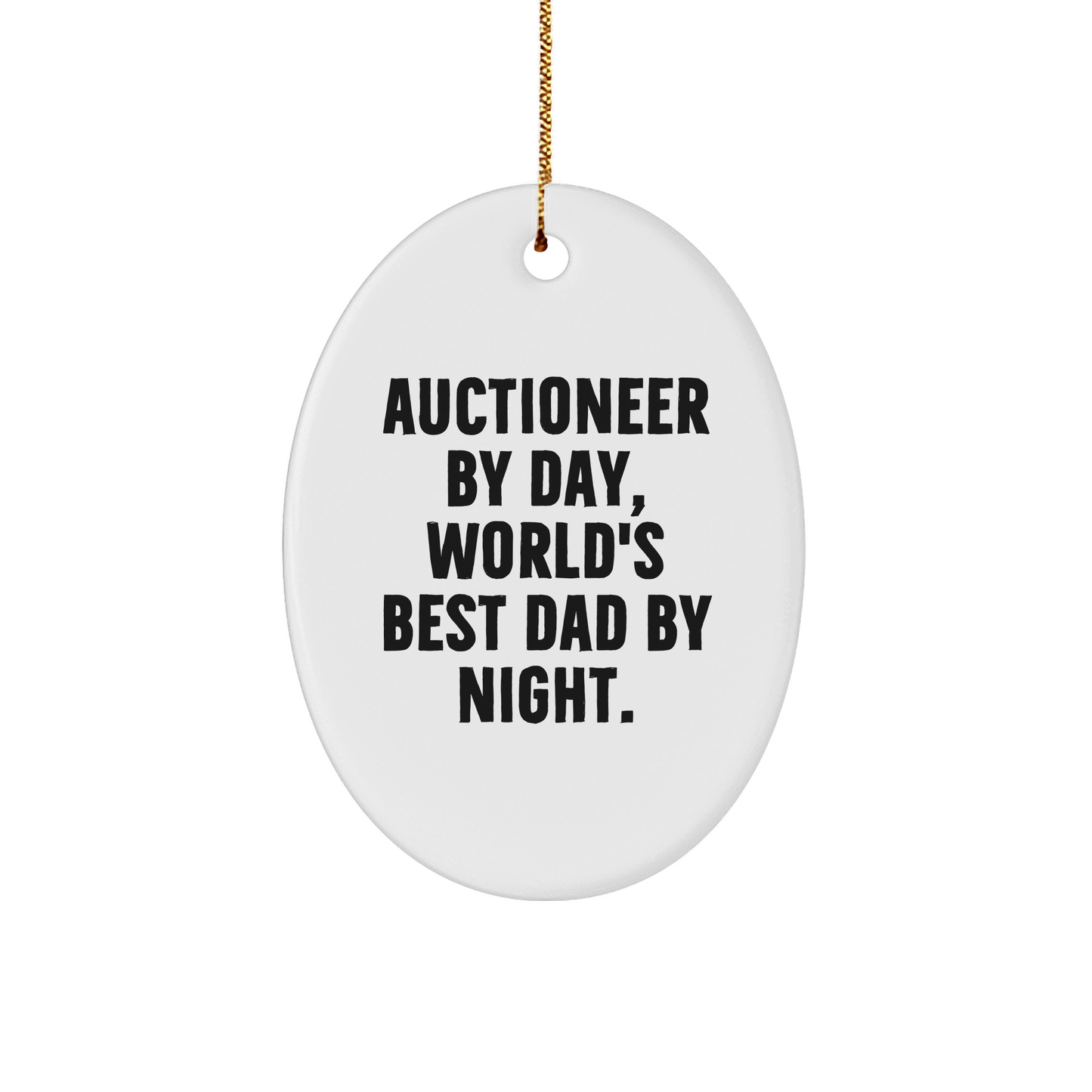 Auctioneer Gifts by Day, Oval Ornament for Christmas, Funny Quote for Men or Women's Gifts from Father to Son or Daughter - Image 1