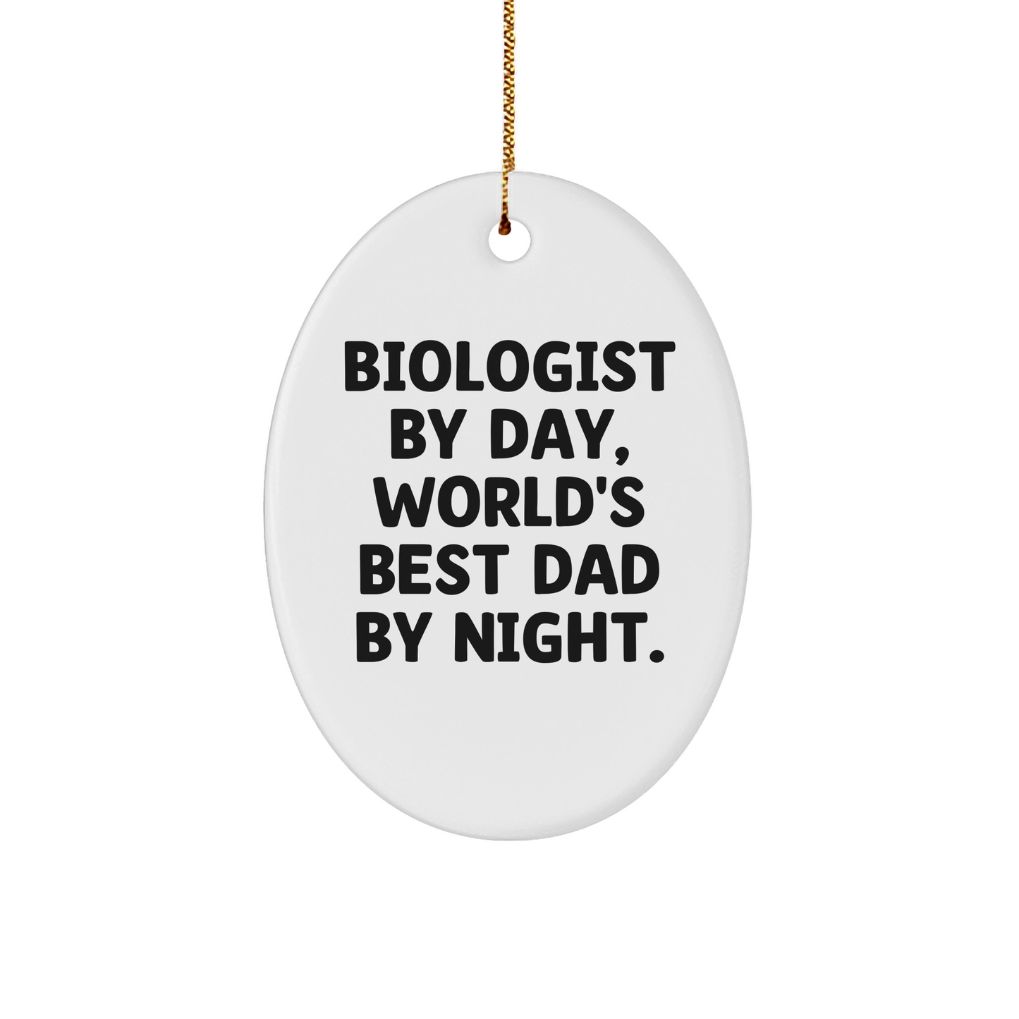 Biologist Gifts: Funny Oval Ornament for Men by Friends - 'Biologist By Day, World's Best Dad By Night.' - Image 1