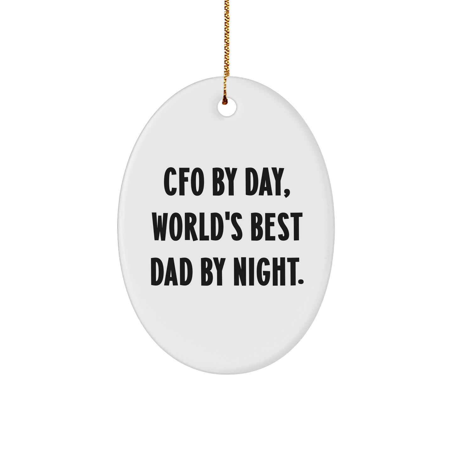CFO Gifts from Men, Unique Oval Ornament with Funny Quote 'Cfo By Day, World's Best Dad By Night.' for Christmas - Image 1