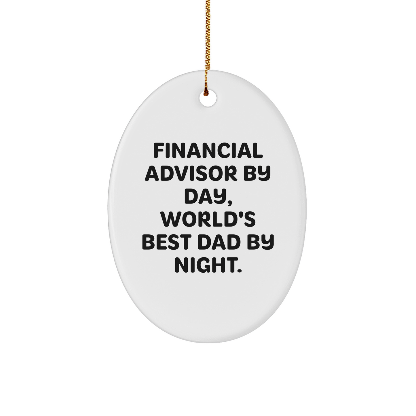Financial Advisor Gifts for Men - Oval Ornament, 'Financial Advisor By Day, World's Best Dad By Night.' Funny Quote Gifts from Family - Image 1