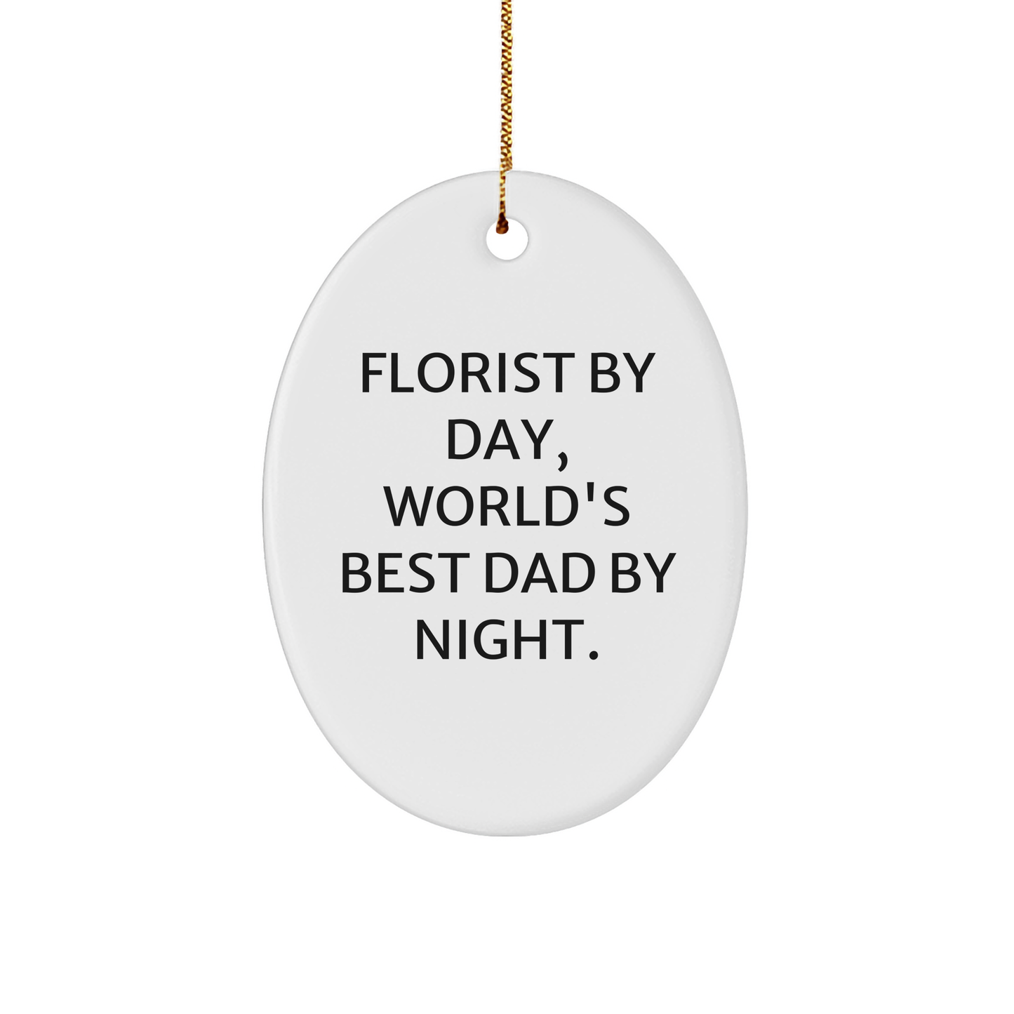 Florist by Day, World's Best Dad By Night Oval Ornament Gifts from Men to Florist, Unique Christmas Unique Gifts - Image 1