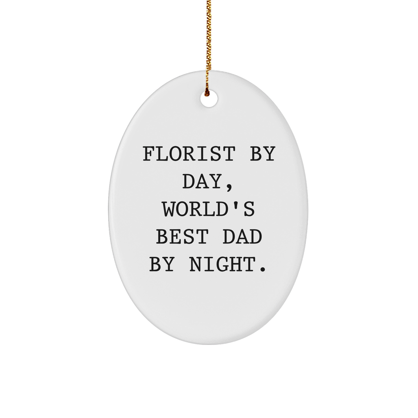 Florist Gifts from Friends - Oval Ornament by Day, World's Best Dad By Night - White Christmas Decoration - Image 1