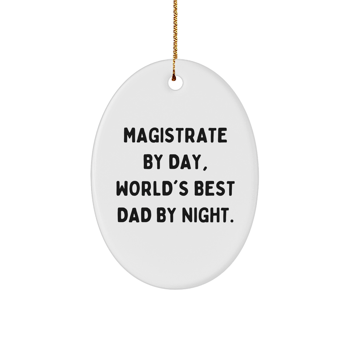 Magistrate Gifts, Funny Oval Ornament, 'Magistrate By Day, World's Best Dad By Night.' Christmas Unique Gifts from Friends to Magistrate - Image 1