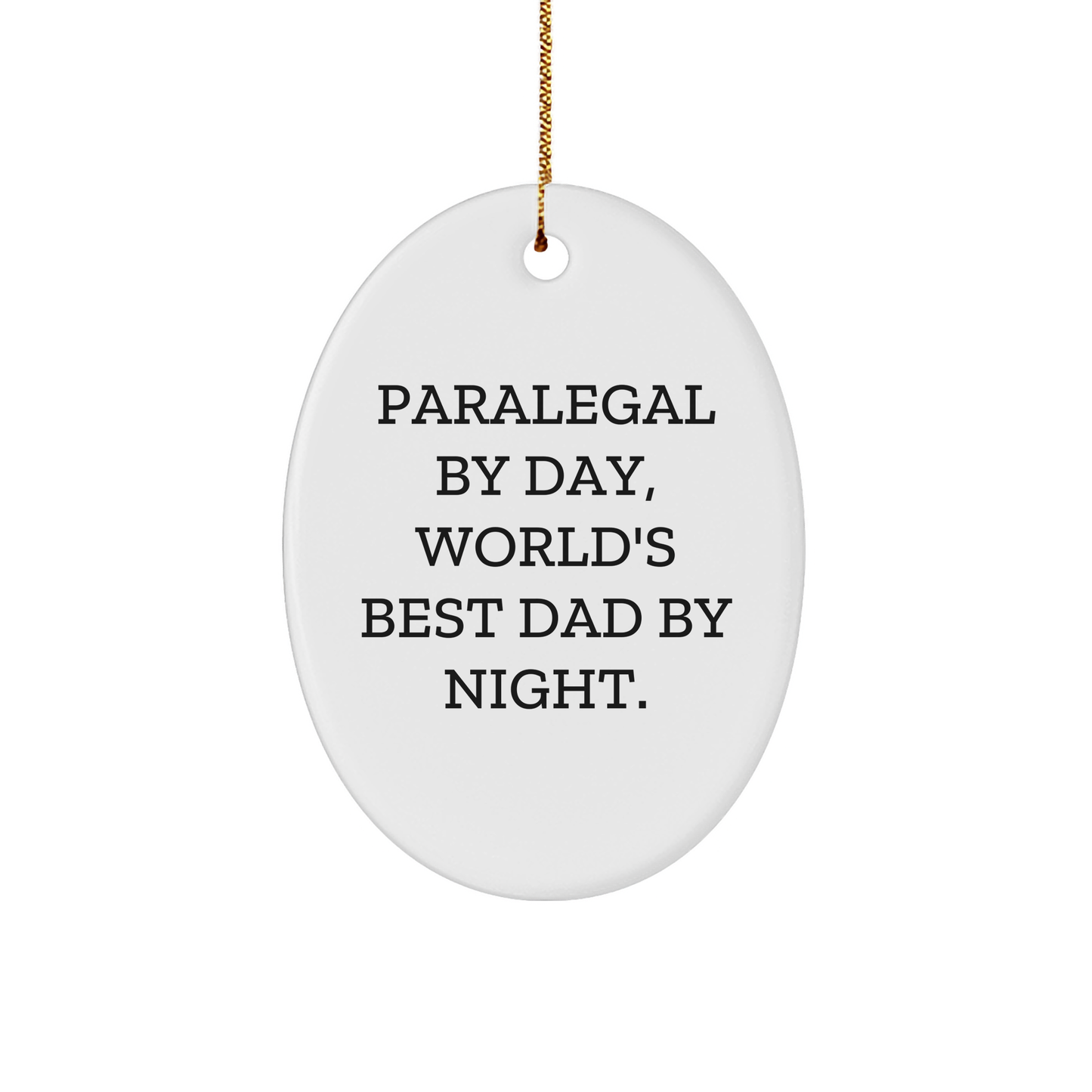 Paralegal By Day, World's Best Dad By Night. Funny Oval Ornament Gifts from Men to Paralegal Friends and Family, Christmas Unique Gifts - Image 1