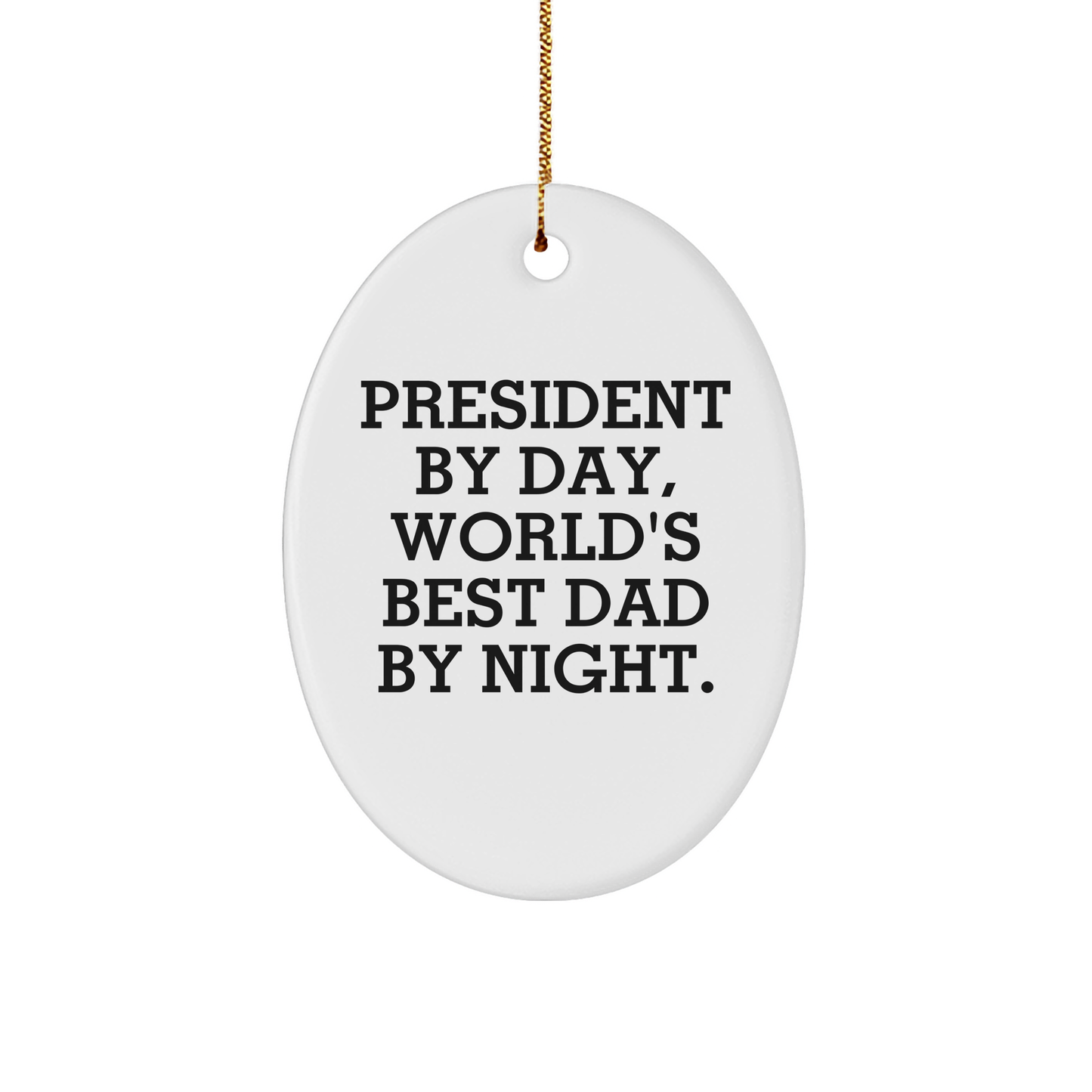President Oval Ornament Gifts for Men from Family - 'President By Day, World's Best Dad By Night' Christmas Decoration - Image 1