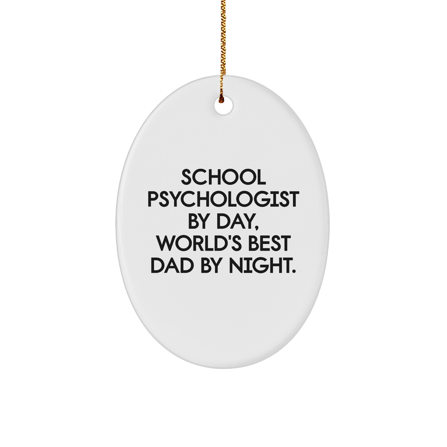 Funny School Psychologist Gifts for Christmas, Oval Ornament with Inspirational Quote, Gifts from Men to Women, Family and Friends, School Psychologist by Day, World's Best Dad by Night. - Image 1