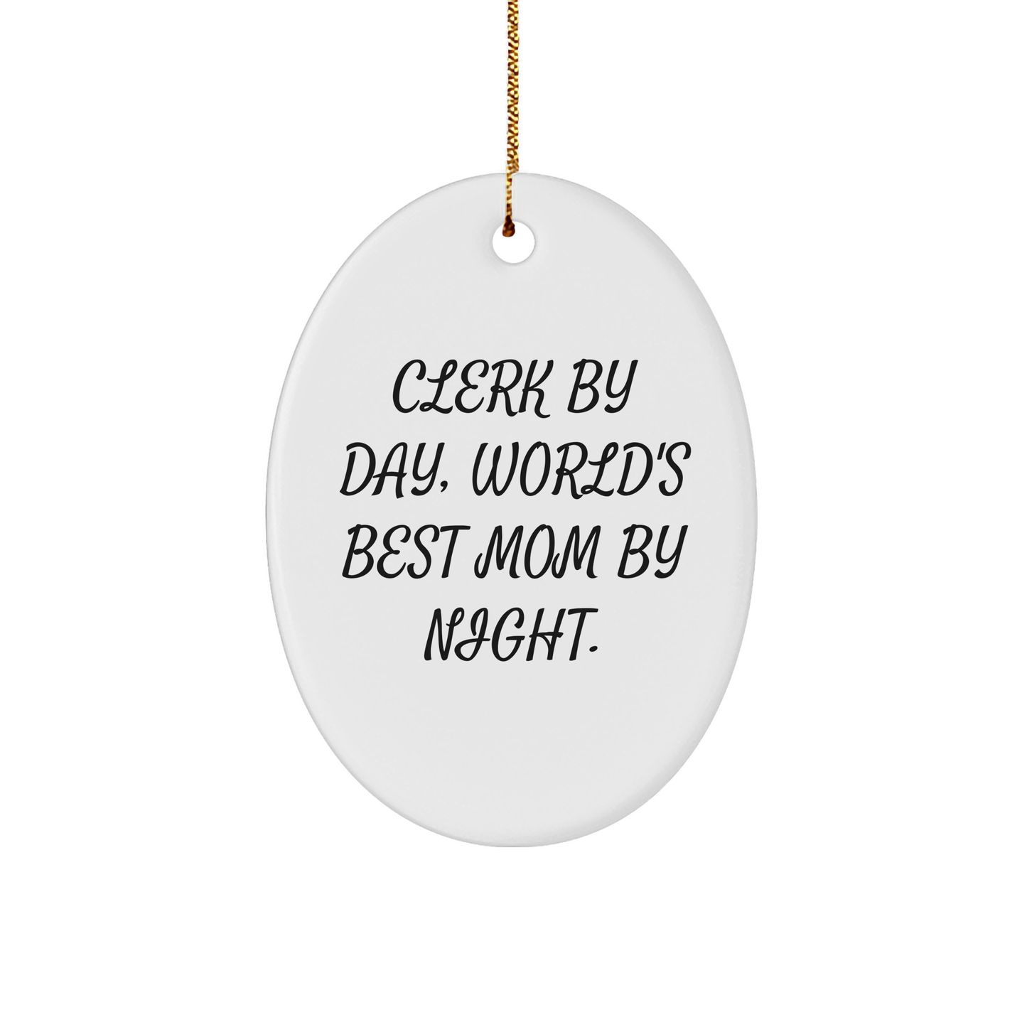 Clerk Gifts by Day, World's Best Mom Gifts by Night Oval Ornament for Christmas - Gifts from Family, Friends, and Coworkers - Image 1