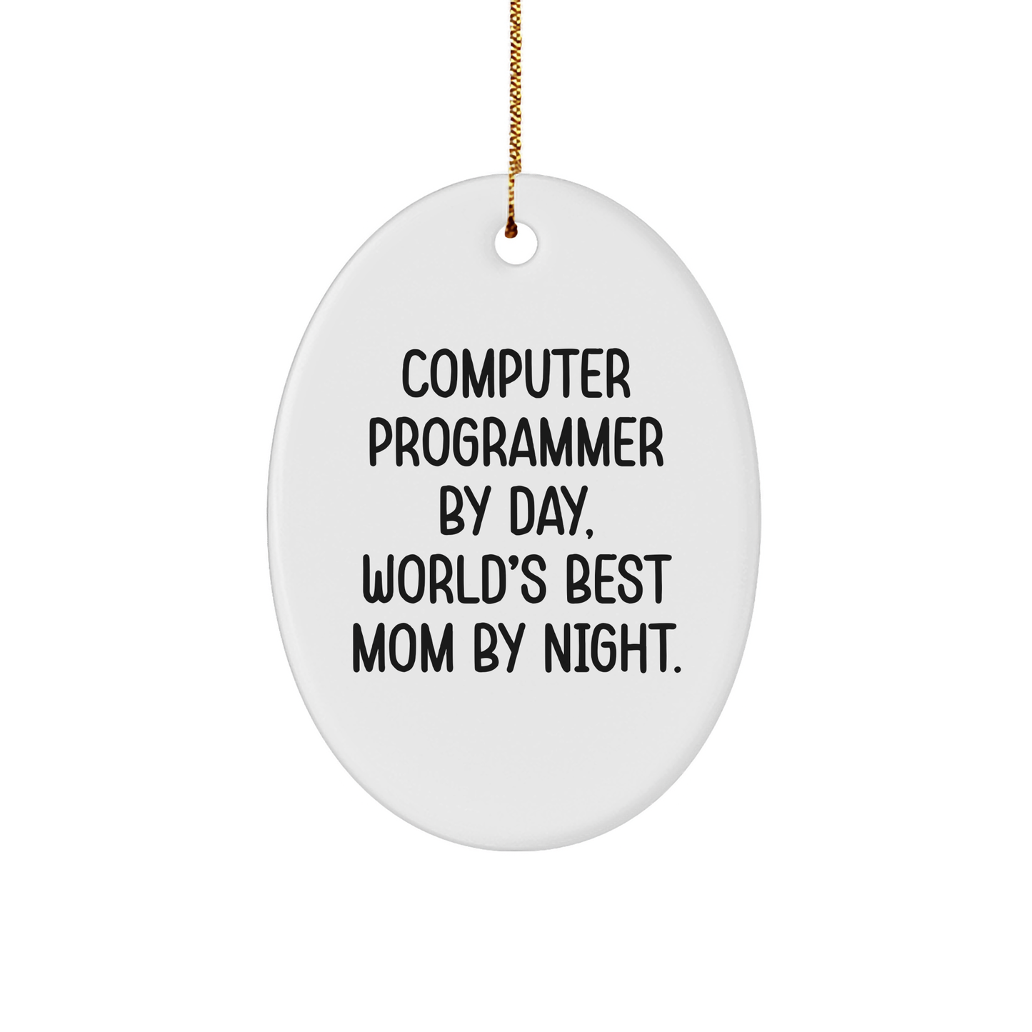 Computer Programmer Gifts from Mom - Oval Ornament, Funny Quote, Christmas Unique Presents - Image 1