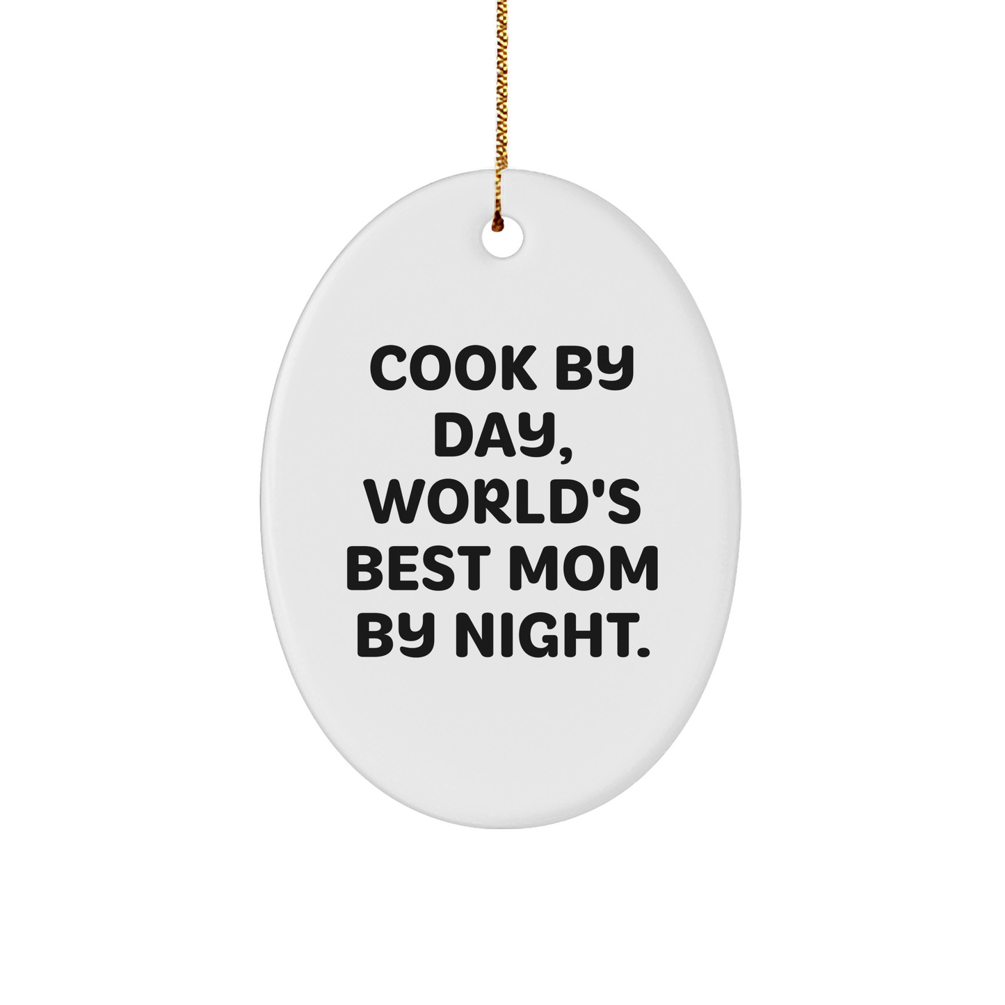 Cook Gifts from Mom by Day, World's Best Mom by Night, Oval Ornament, Funny Christmas Unique Gift for Cook - Image 1