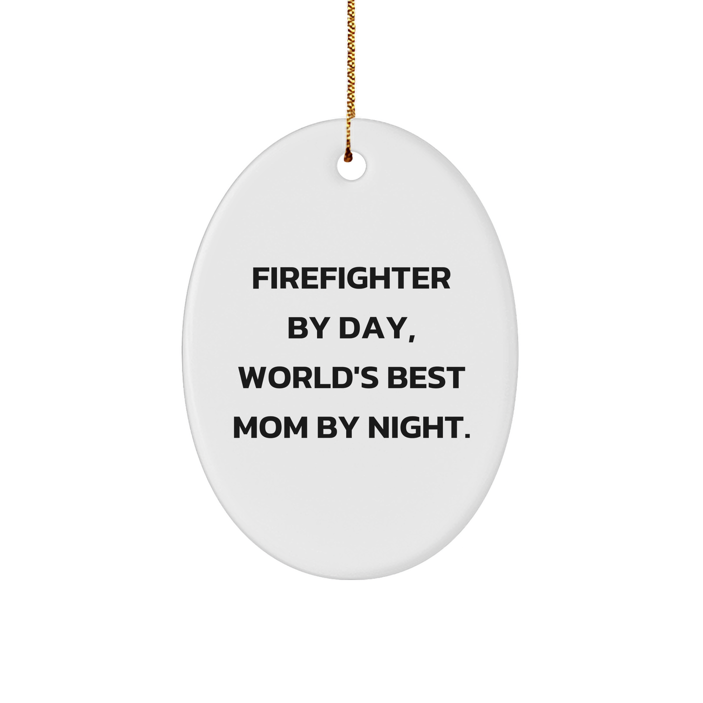 Firefighter Gifts from Friends, Firefighter By Day, World's Best Mom By Night., Oval Ornament, Christmas Unique Gifts - Image 1