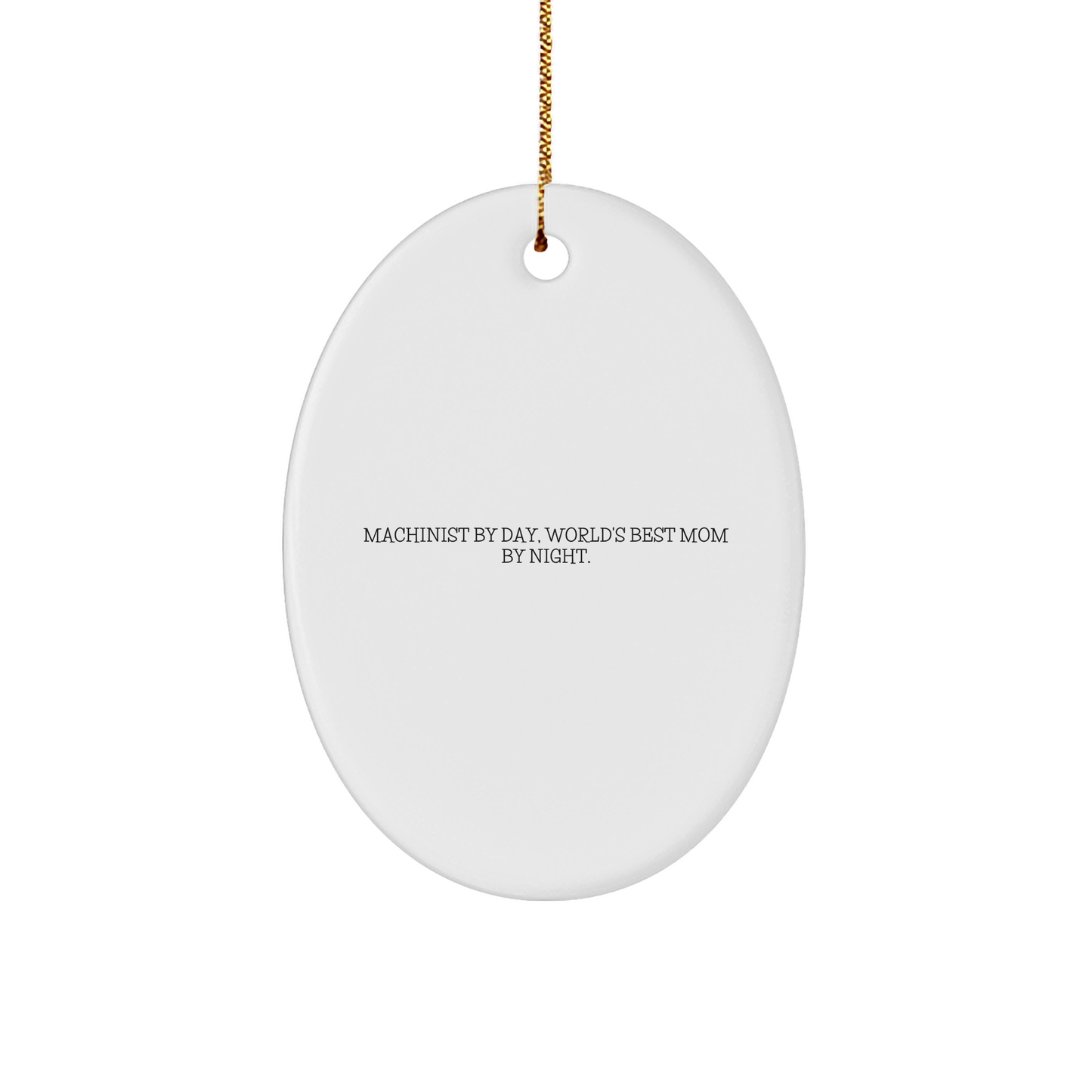 Machinist Gifts from Friends and Family - Oval Ornament with 'Machinist By Day, World's Best Mom By Night' Quote for Christmas - Image 1