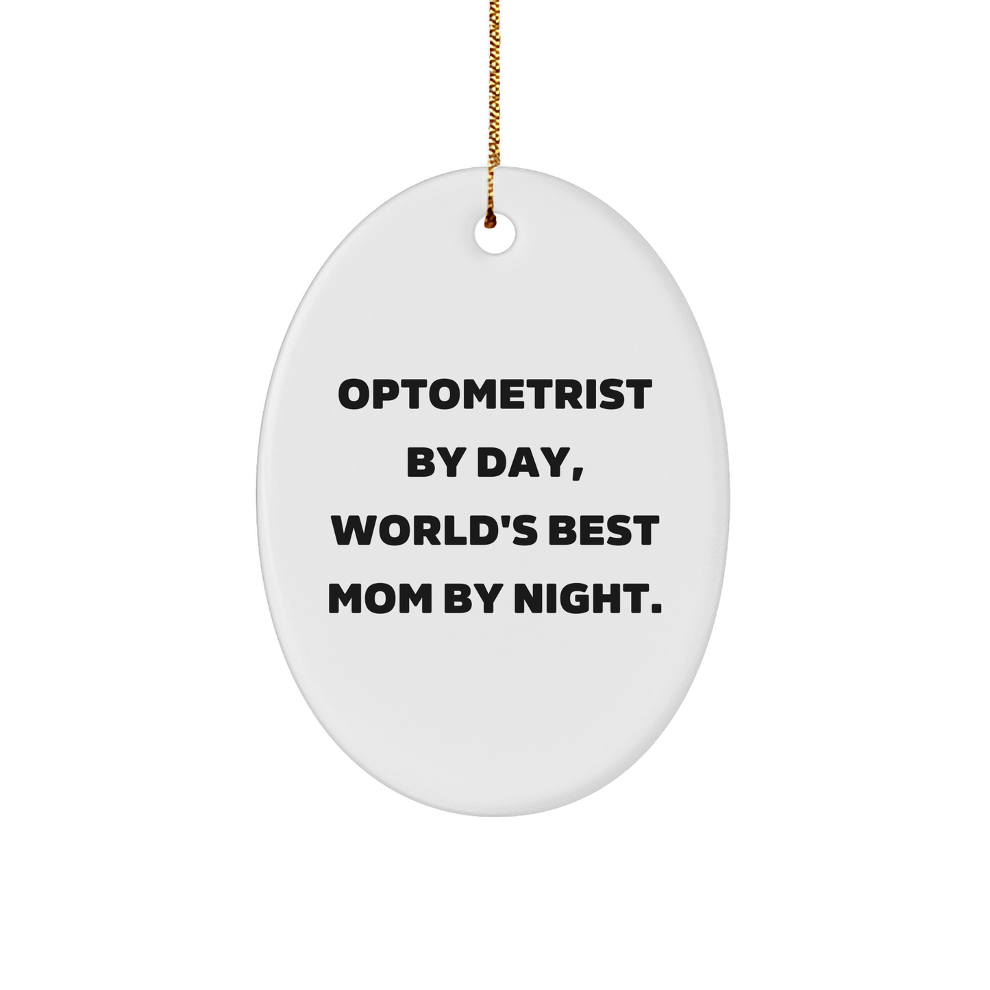 Optometrist Gifts from Friends, World's Best Mom By Night - Oval Ornament, Christmas Unique Gifts for Optometrist By Day - Image 1