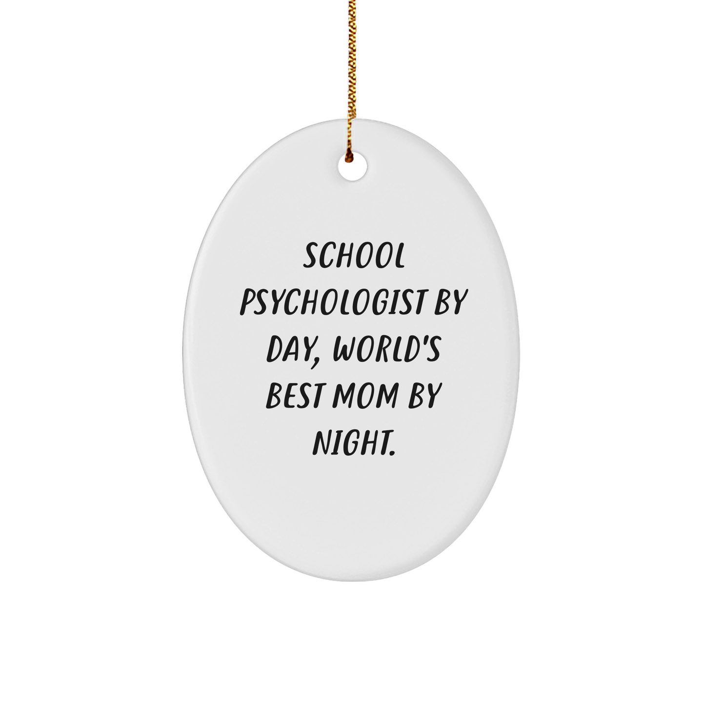 Funny School Psychologist Gifts for Christmas - School Psychologist By Day, World's Best Mom By Night. Oval Ornament for School Psychologist, Gifts from Mom, Gifts for School Psychologist - Image 1