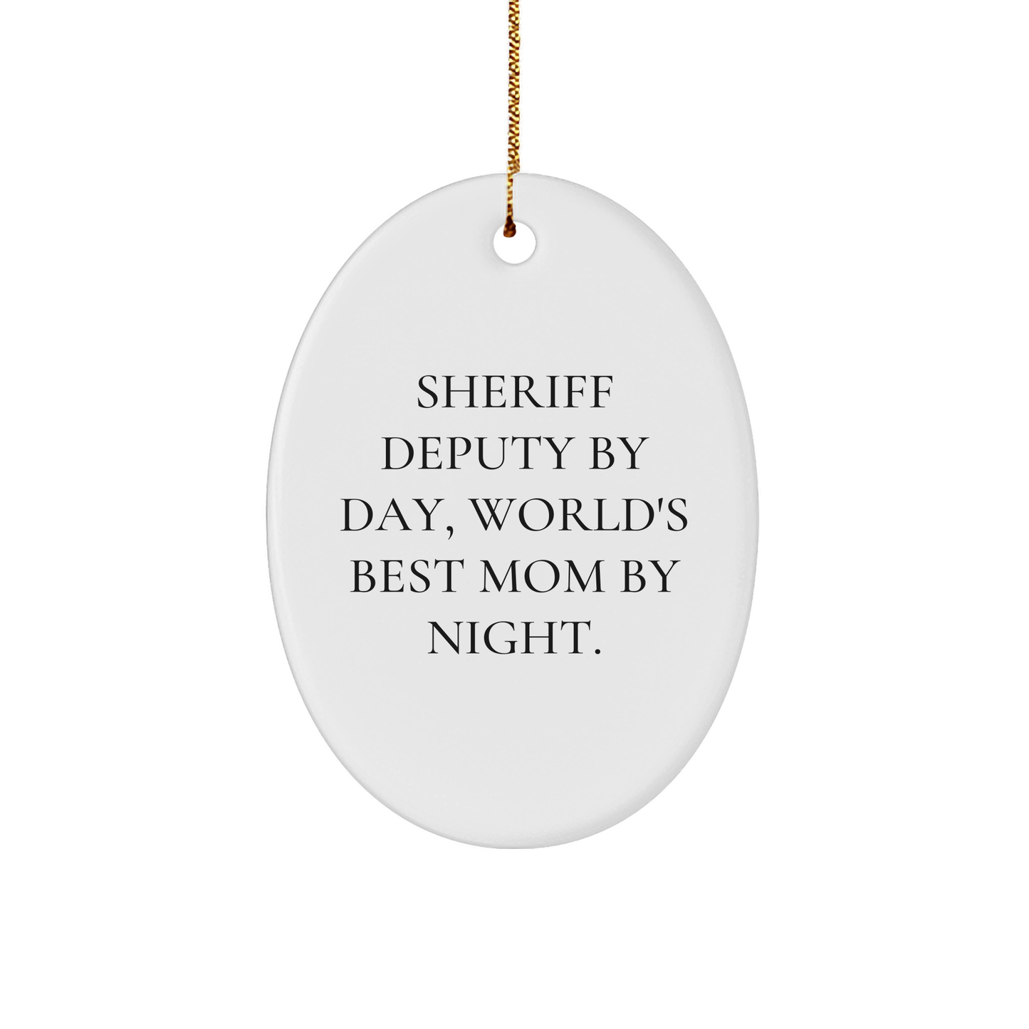 Sheriff Deputy Gifts for Men - Funny Oval Ornament - Gifts from Mom by Night, Sheriff Deputy By Day - Christmas Unique Gifts - Image 1