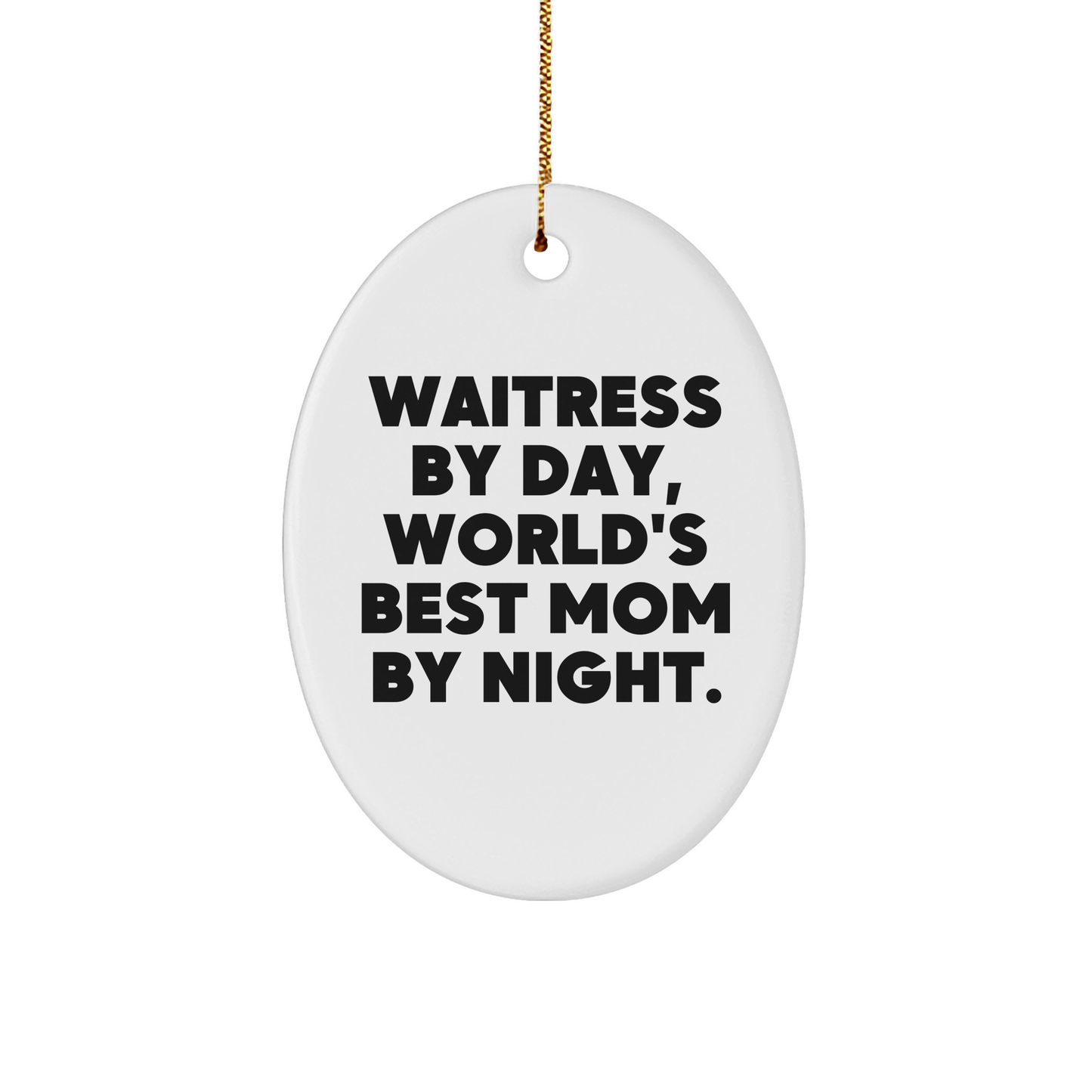 Waitress Gifts from Friends - 'Waitress By Day, World's Best Mom By Night.' Oval Ornament for Christmas - Image 1