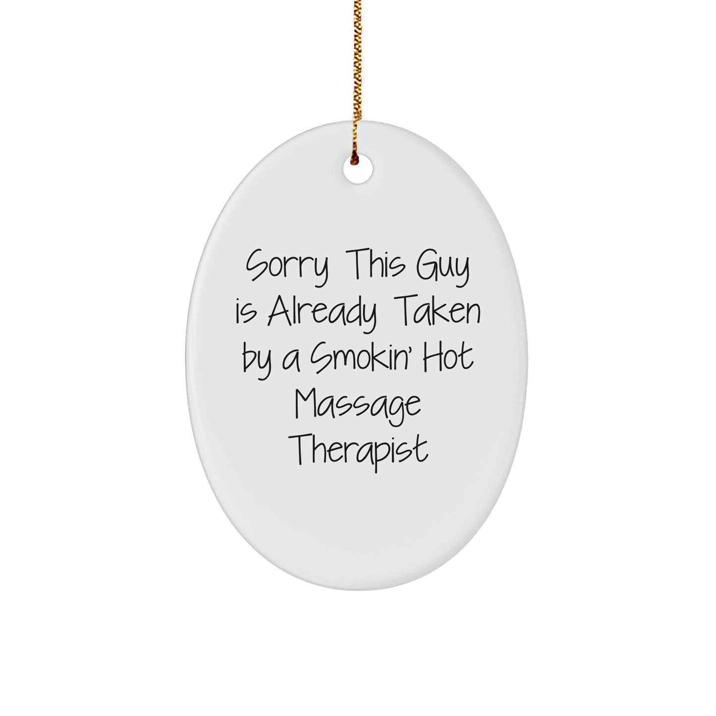 Funny Massage Therapist Gifts from Friends to Relaxation Enthusiasts, Sorry This Guy Is Already Taken By A Smokin' Hot Massage Therapist Oval Ornament for Christmas Unique Gifts - Image 1
