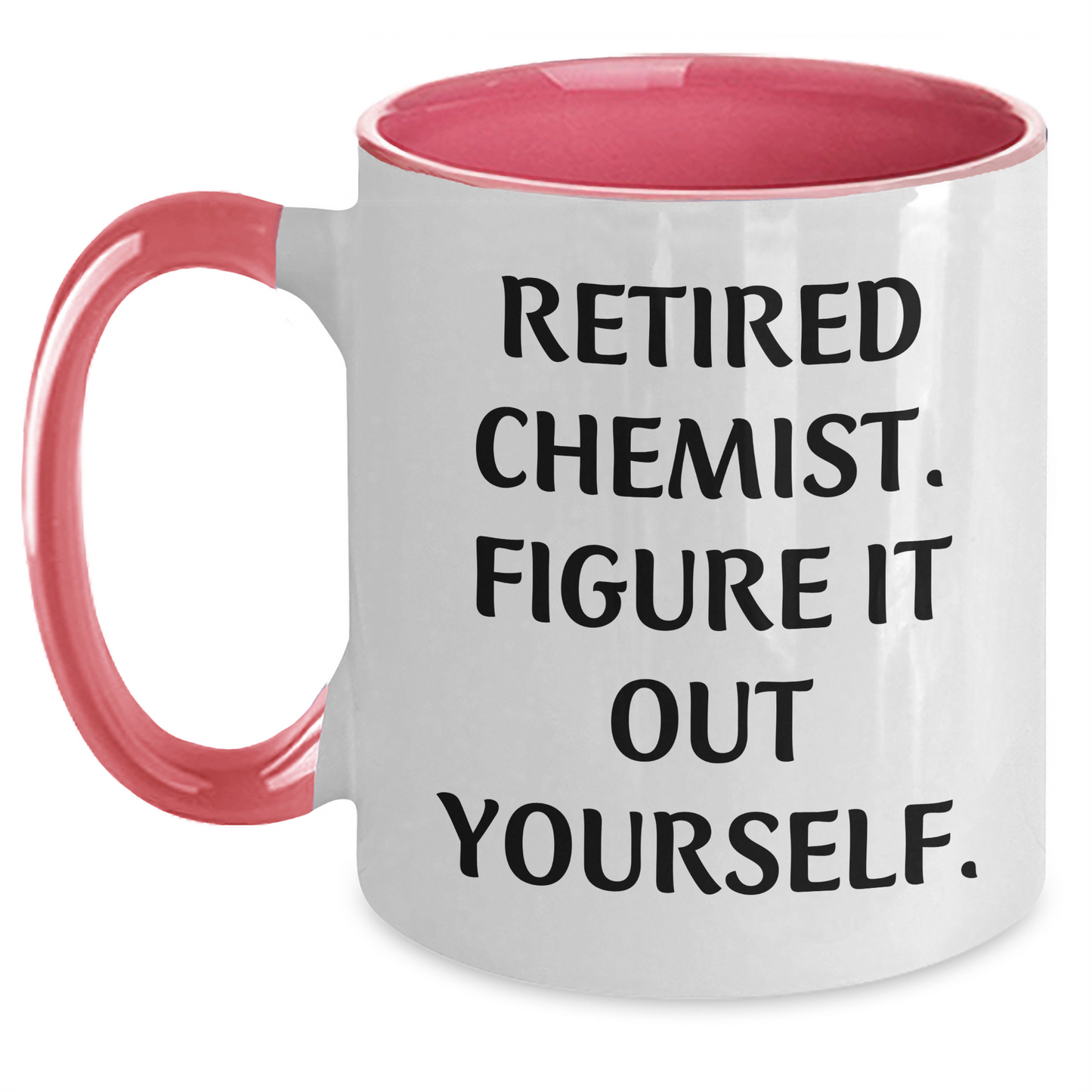 Funny Chemist Gifts for Graduation - Two Tone Coffee Mug with Quote 'Retired Chemist. Figure It Out Yourself.' from Friends - Main