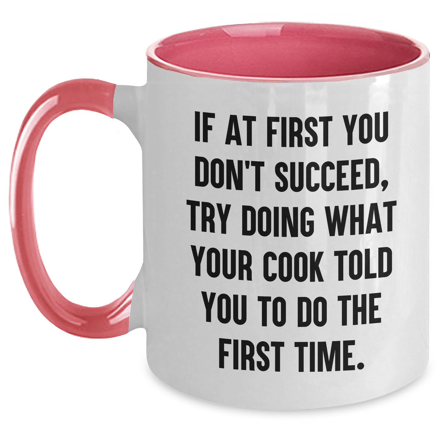 Funny Cook Quotes Two Tone Coffee Mugs, Gifts from Men to Cook Lovers for Graduation, 'If At First You Don't Succeed, Try Doing What Your Cook Told You To Do The First Time.' - Main