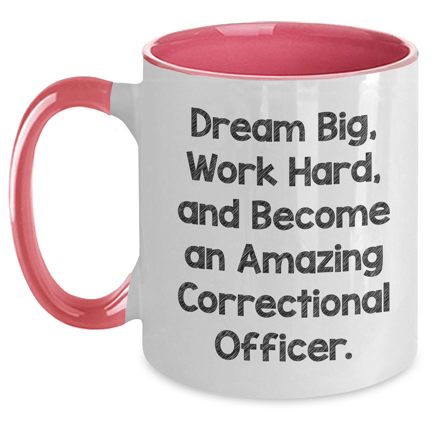 Correctional Officer Gifts from Friends - Inspirational Two Tone Coffee Mug for Graduation - 'Dream Big, Work Hard, And Become An Amazing Correctional Officer.' - Main