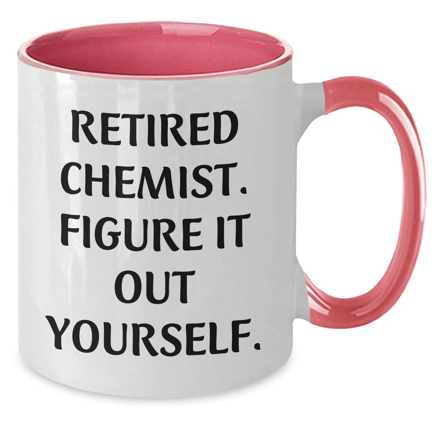 Funny Chemist Gifts for Graduation - Two Tone Coffee Mug with Quote 'Retired Chemist. Figure It Out Yourself.' from Friends - Additional