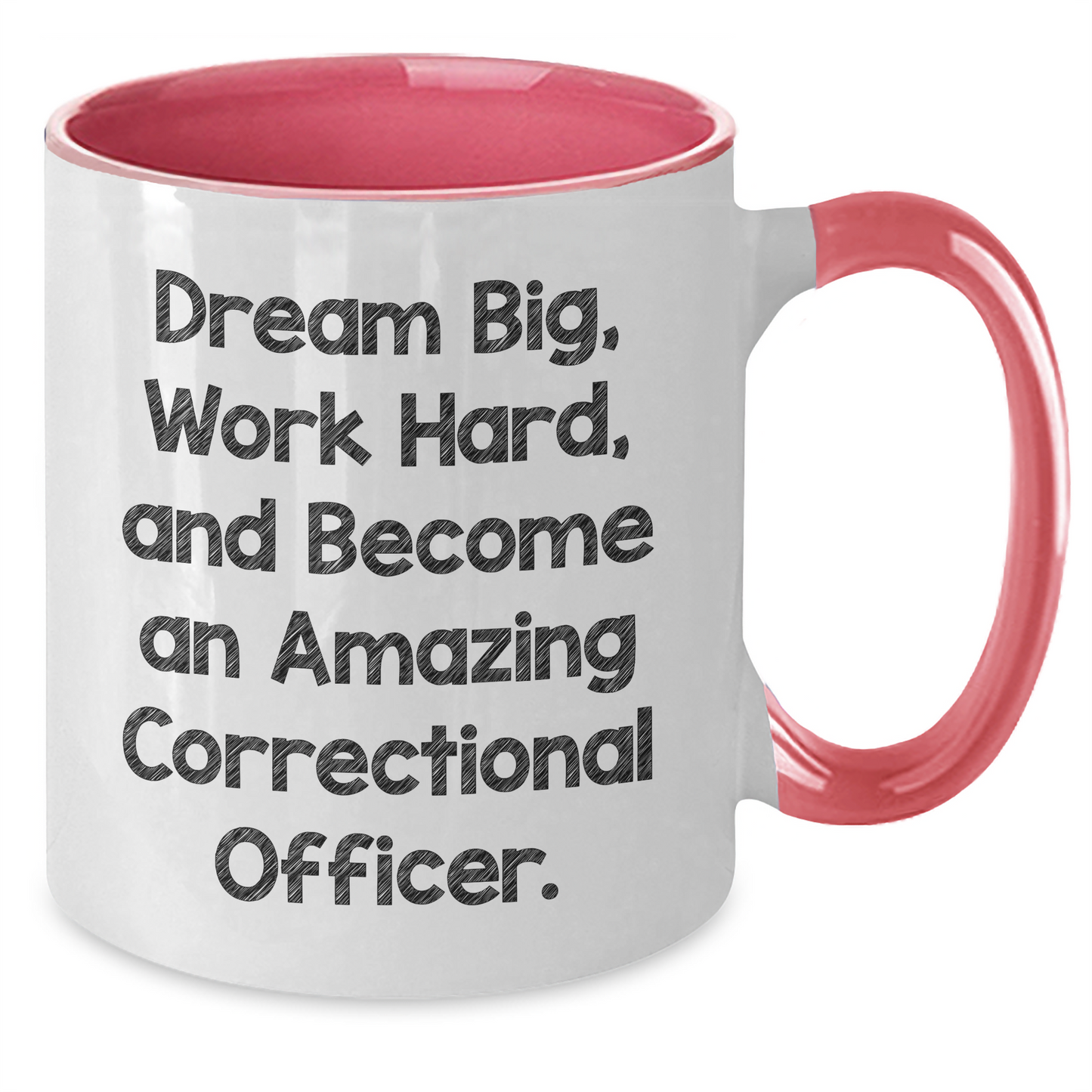 Correctional Officer Gifts from Friends - Inspirational Two Tone Coffee Mug for Graduation - 'Dream Big, Work Hard, And Become An Amazing Correctional Officer.' - Additional