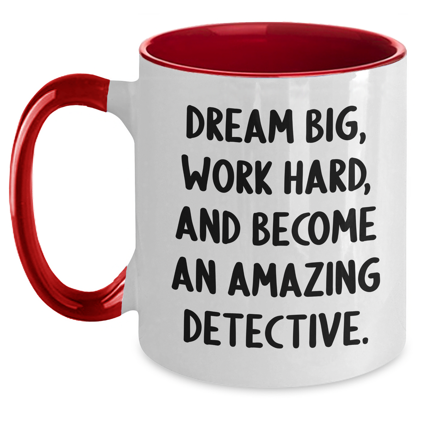 Funny Detective Gifts from Friends - 'Dream Big, Work Hard, And Become An Amazing Detective.' Two Tone Coffee Mug for Graduation - Main