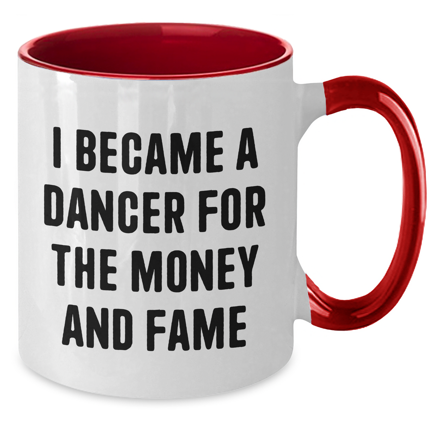 Funny Dancer Gifts from Friends to Dancer for Graduation, Inspirational Two Tone Coffee Mug with Quote 'I Became A Dancer For The Money And Fame' - Additional