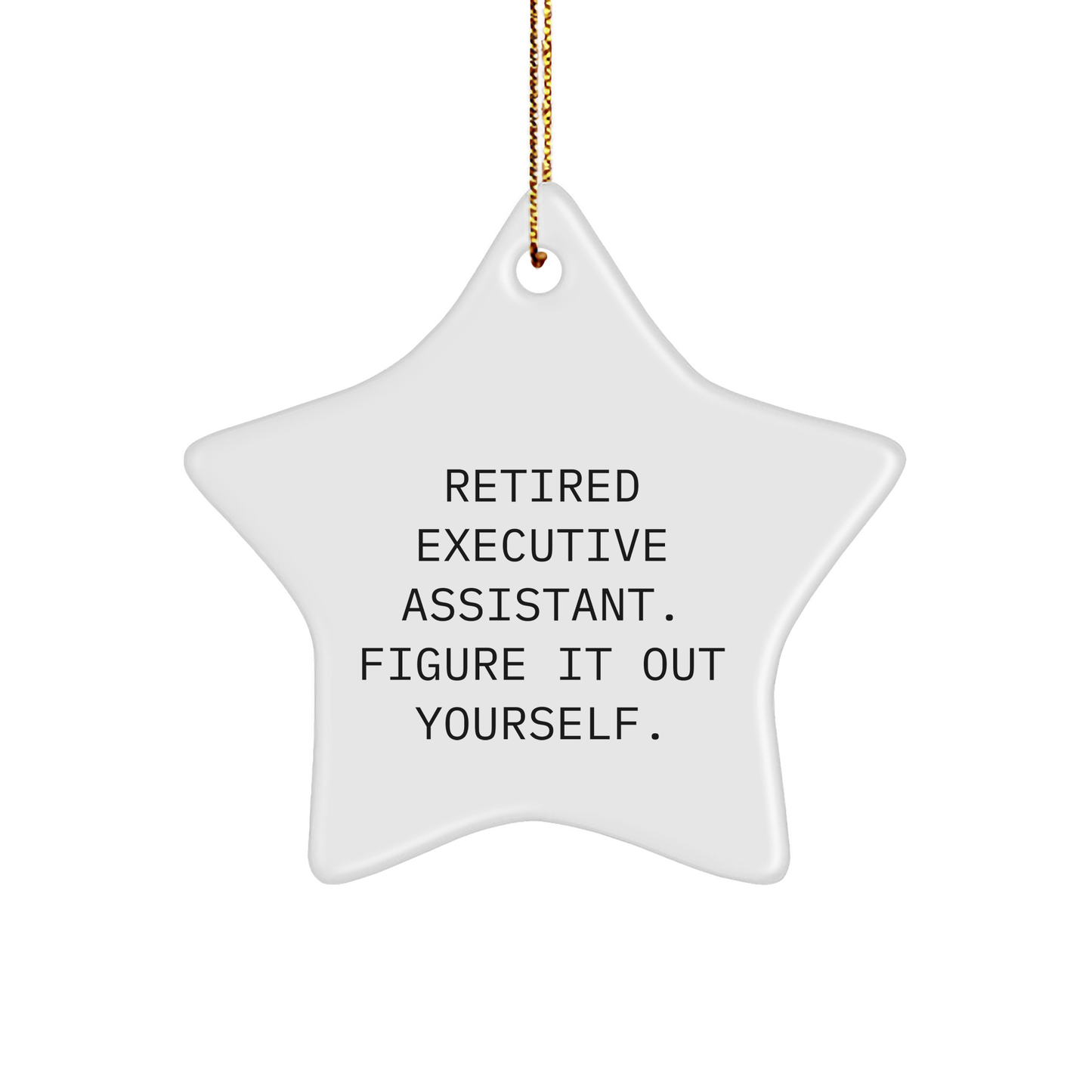 Funny Executive Assistant Gifts from Friends, Star Ornament for Men or Women, 'Figure It Out Yourself' Quote, White, 3.25" tall, Christmas Unique Gifts - Image 1