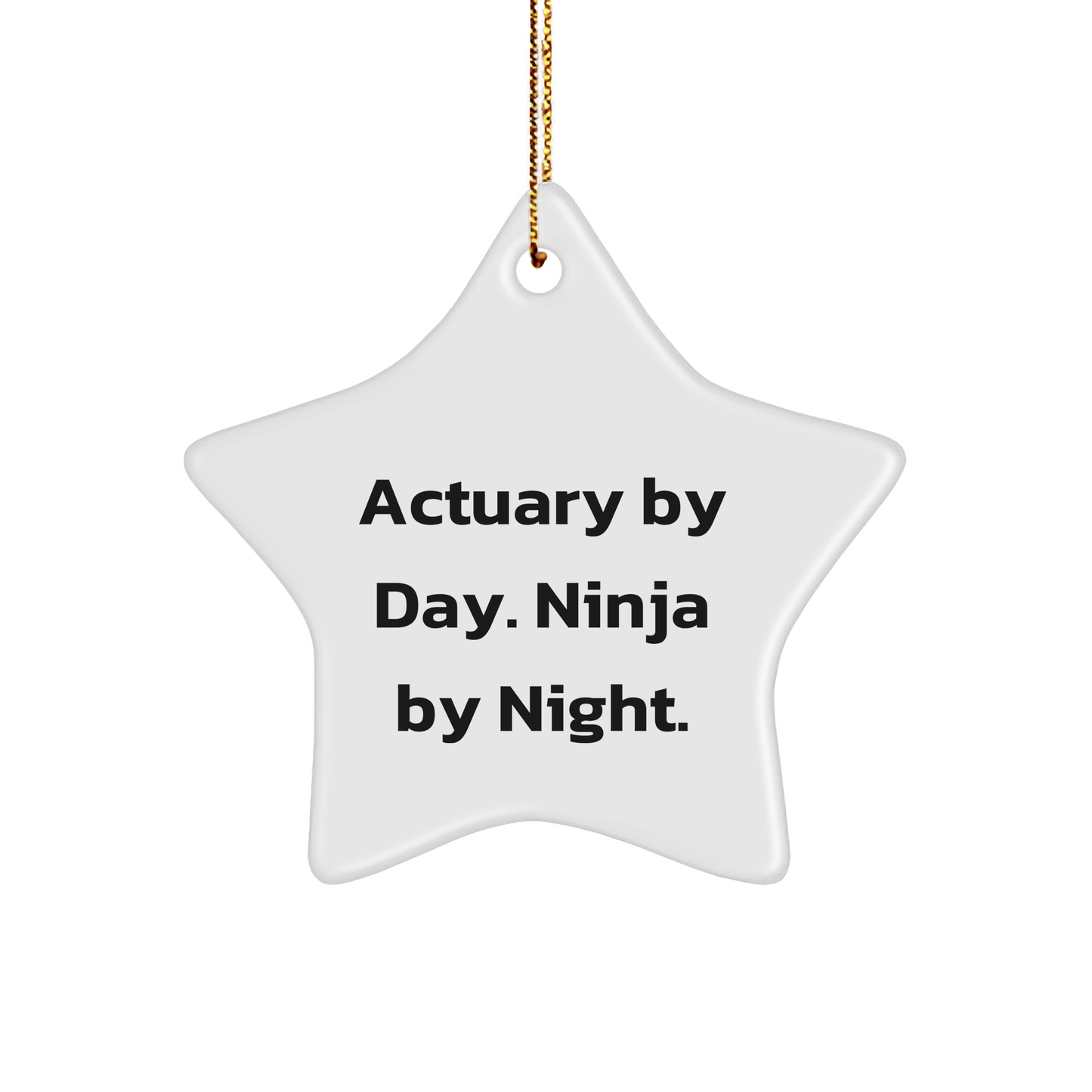 Actuary Gifts for Christmas, Star Ornament with Funny Quote, 'Actuary By Day. Ninja By Night.', Gifts from Friends, for Actuary - Image 1