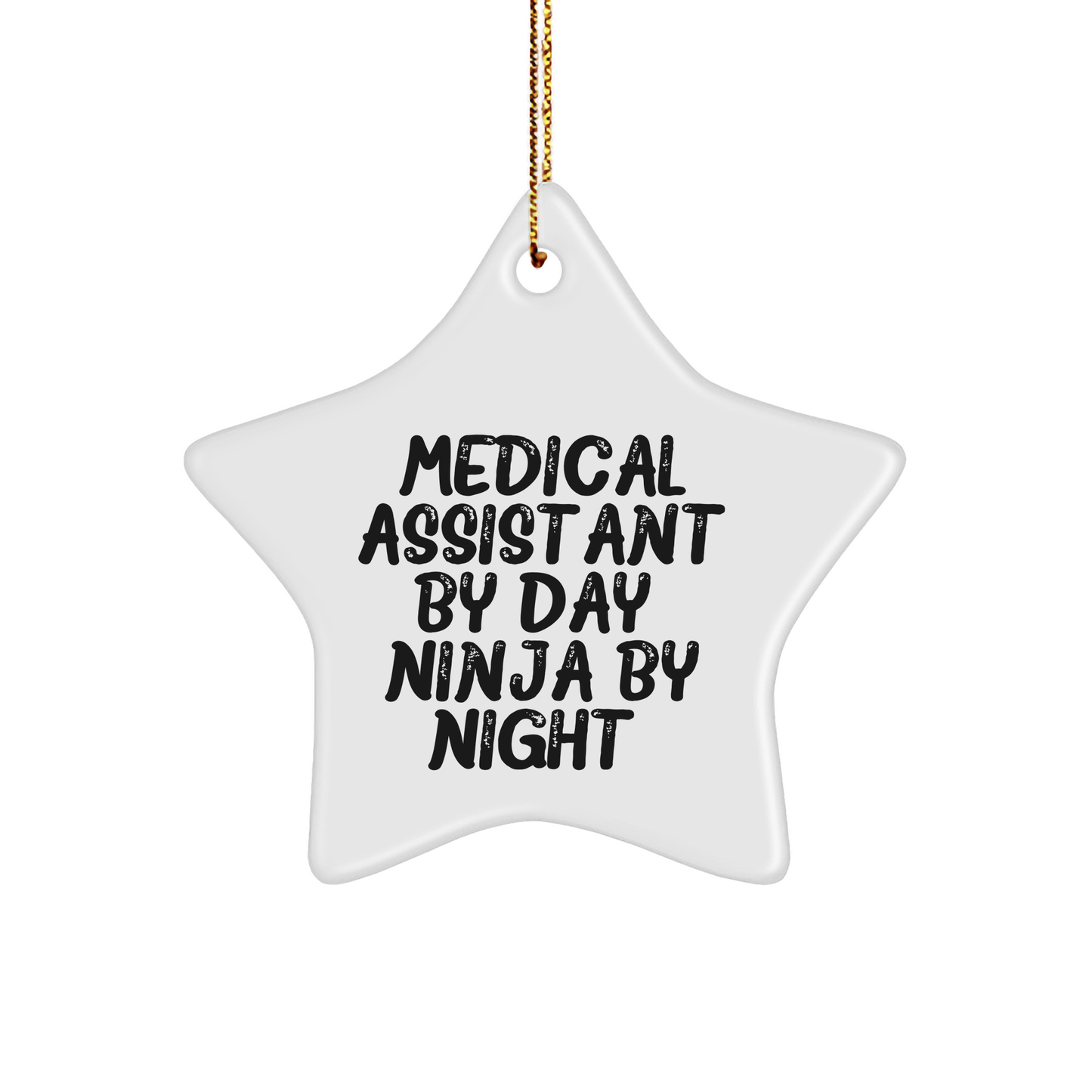 Medical Assistants By Day. Ninja By Night. Funny Christmas Star Ornament Gifts from Friends to Medical Assistants, Star Shaped, Christmas Unique Gifts - Image 1