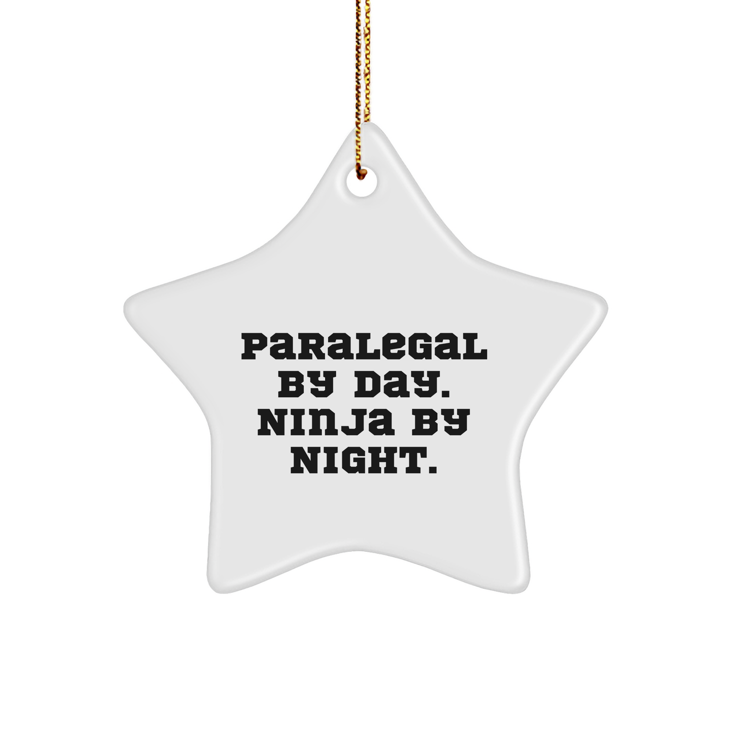 Paralegal Star Ornament, Funny Quote, Gifts from Friends, for Paralegal By Day. Ninja By Night., Christmas Unique Presents - Image 1