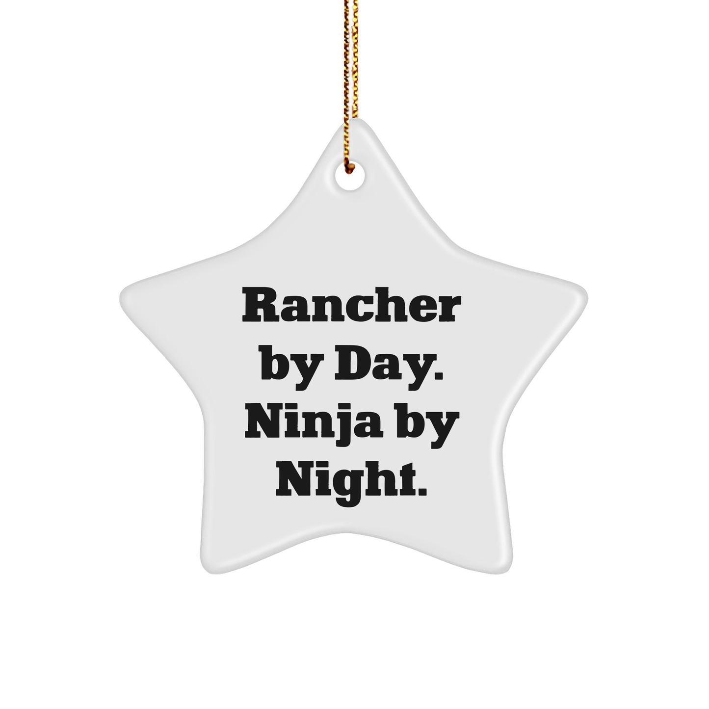 Rancher Gifts from Men to Rancher By Day. Ninja By Night. - Star Ornament for Christmas Unique Gifts - Image 1