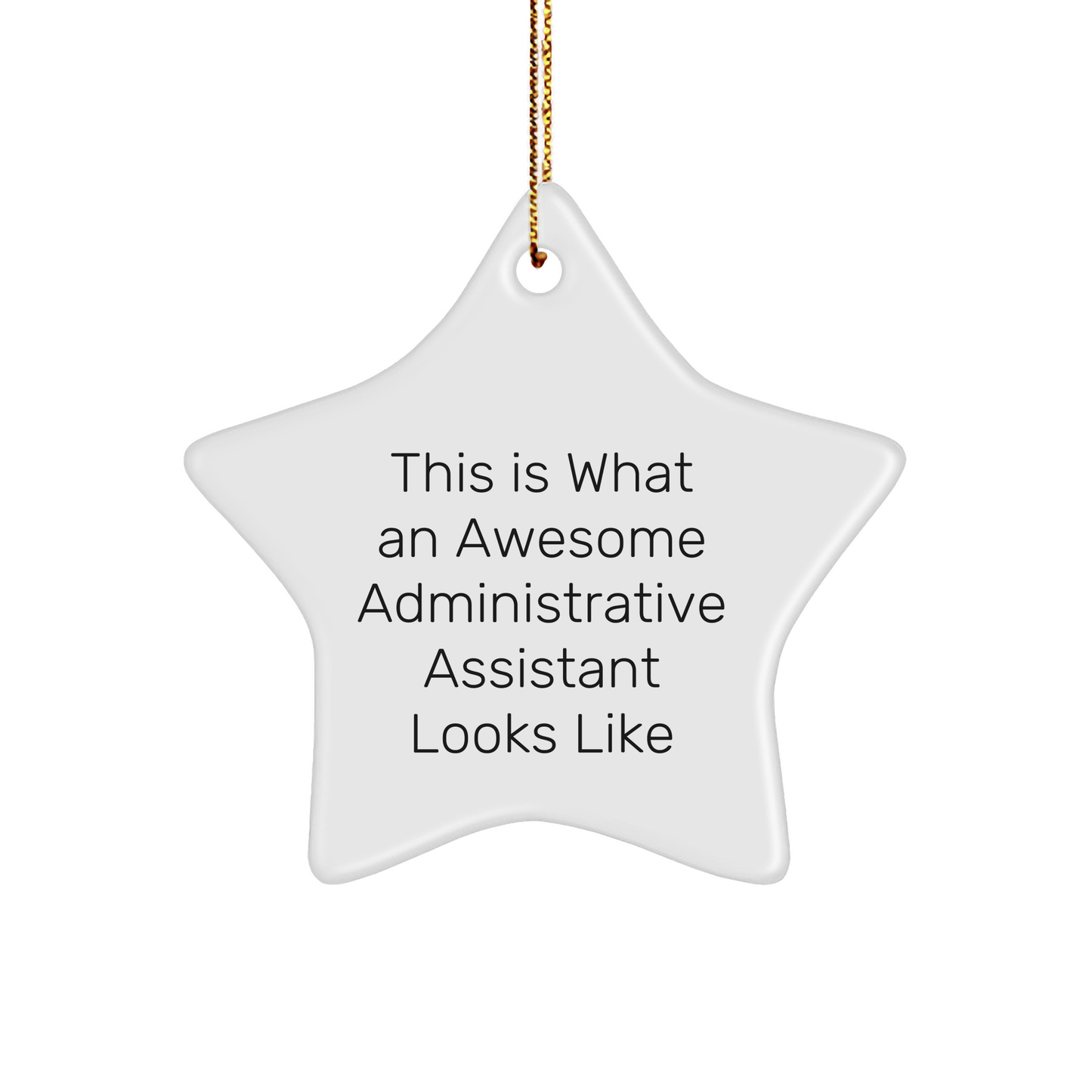 Gifts from Friends, Family or Coworkers - This Is What An Awesome Administrative Assistant Looks Like - White Star Ornament - Christmas Unique Gifts for Administrative Assistants - Image 1