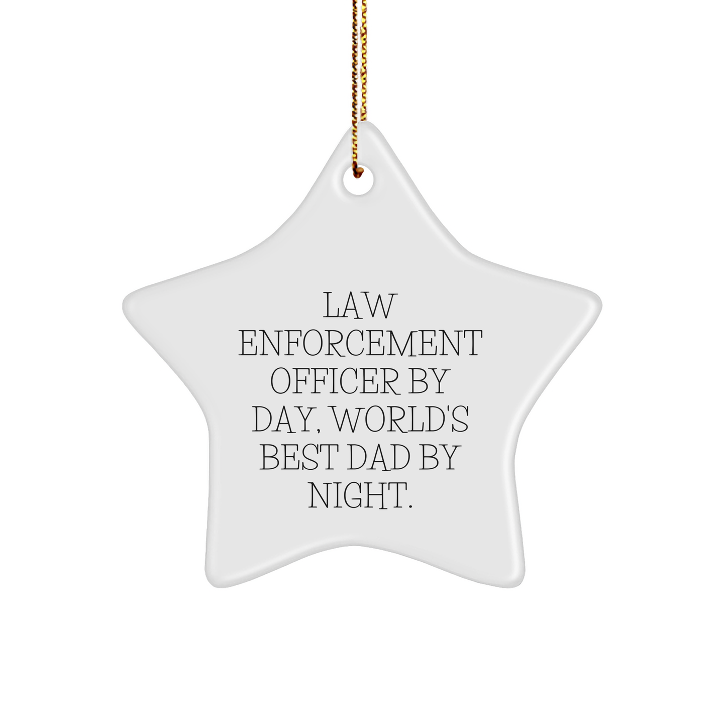 Law Enforcement Officer Gifts from Friends, 'Law Enforcement Officer By Day, World's Best Dad By Night.' Star Ornament for Christmas, Funny Quote - Image 1