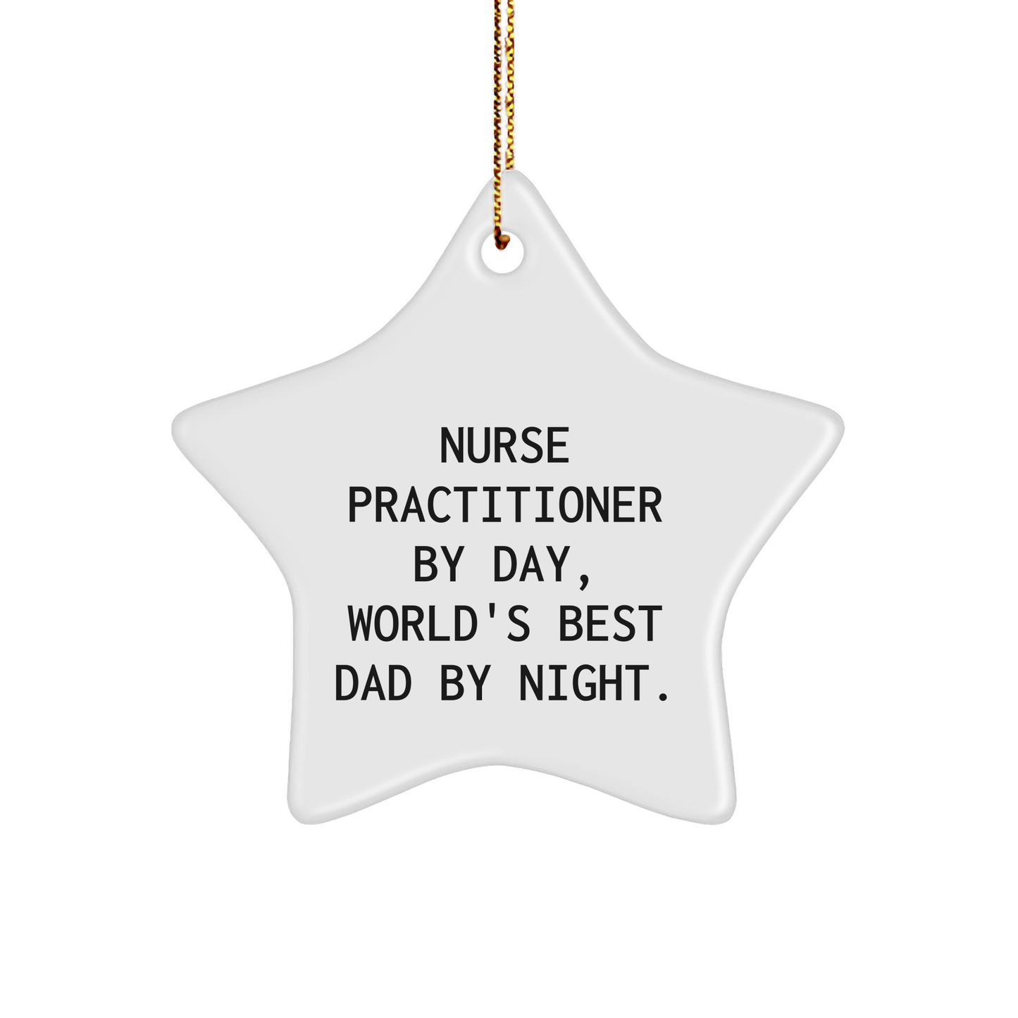 Nurse Practitioner Gifts by Day, Star Ornament by Night, Funny Christmas Decorations from Dad, for Nurse Practitioner, Gifts from Men - Image 1