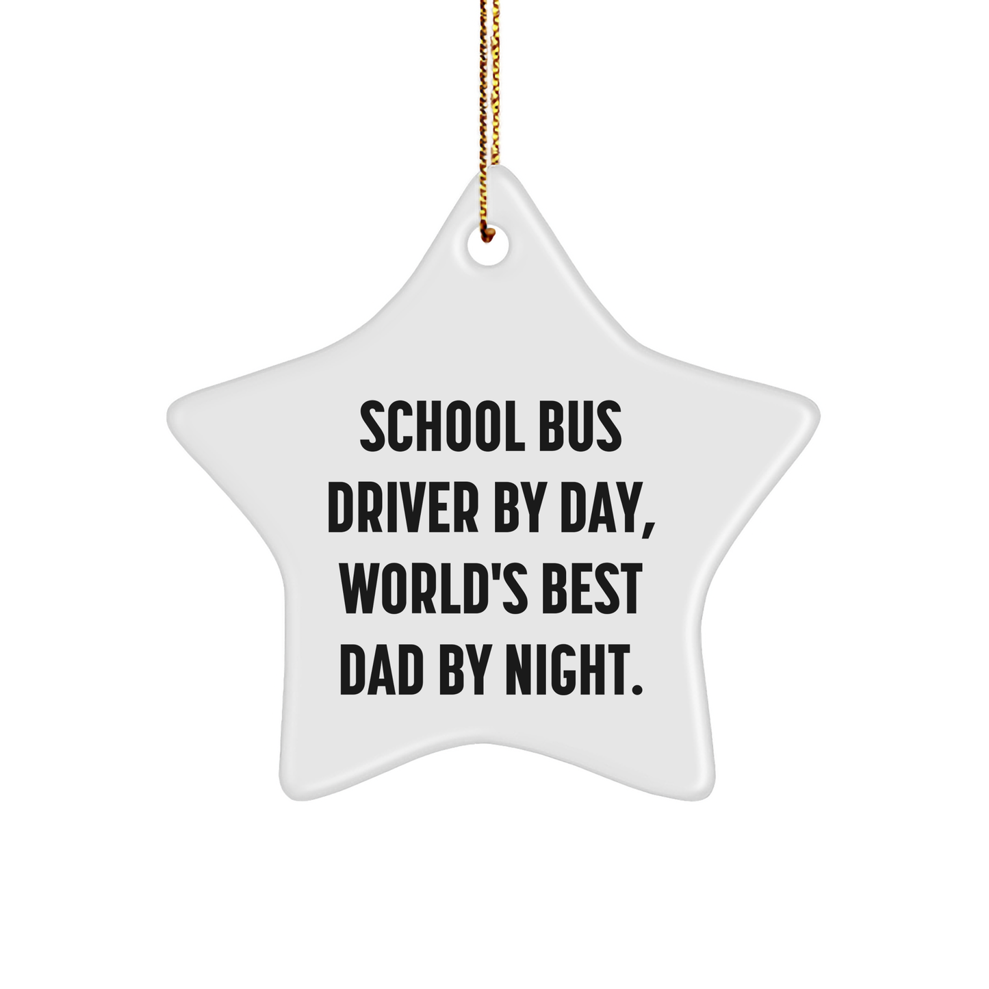 School Bus Driver Star Ornament Gift for Dad by School Bus Driver Gifts from Family, School Bus Driver by Day, World's Best Dad by Night, Christmas Unique Gifts - Image 1