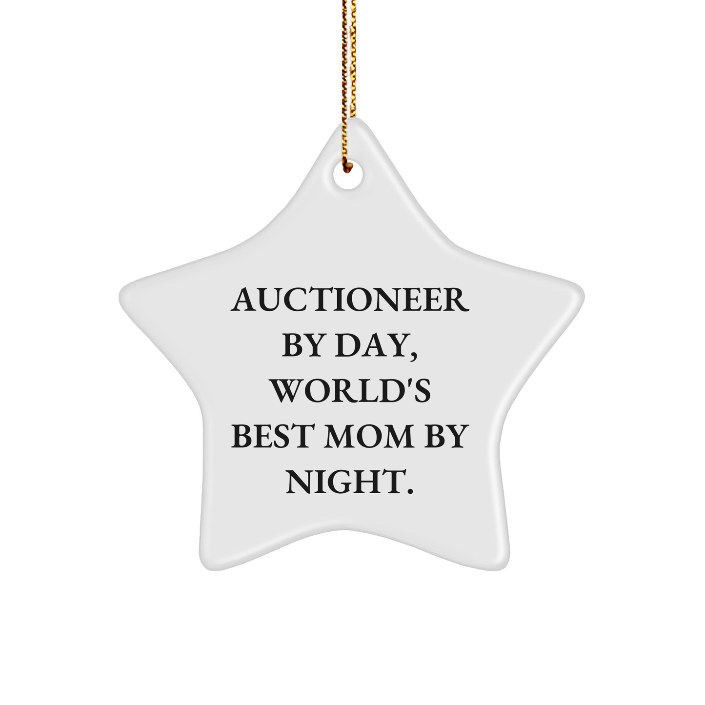 Auctioneer Gifts from Friends and Family - Star Ornament for Christmas, 'Auctioneer By Day, World's Best Mom By Night.' - Image 1