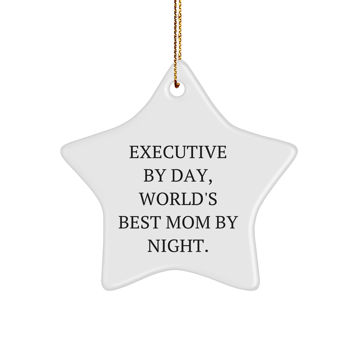 Executive Gifts by Day, World's Best Mom By Night Star Ornament, Funny Christmas Decor for Friends, Family, Coworkers, Executive By Day, World's Best Mom By Night. - Image 1