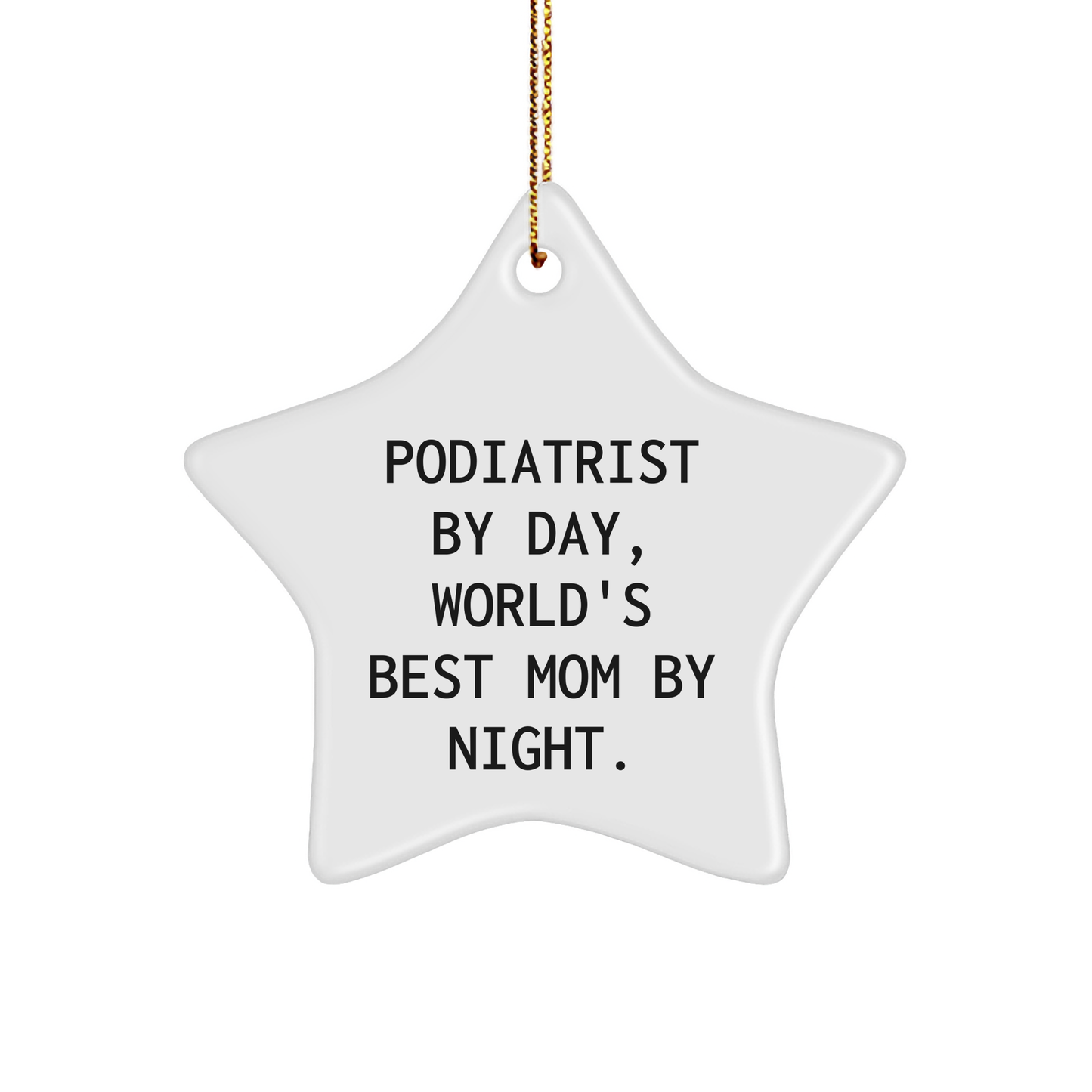 Podiatrist Gifts from Friends, Podiatrist Star Ornament, Funny Quote, Christmas Unique Gifts - Image 1