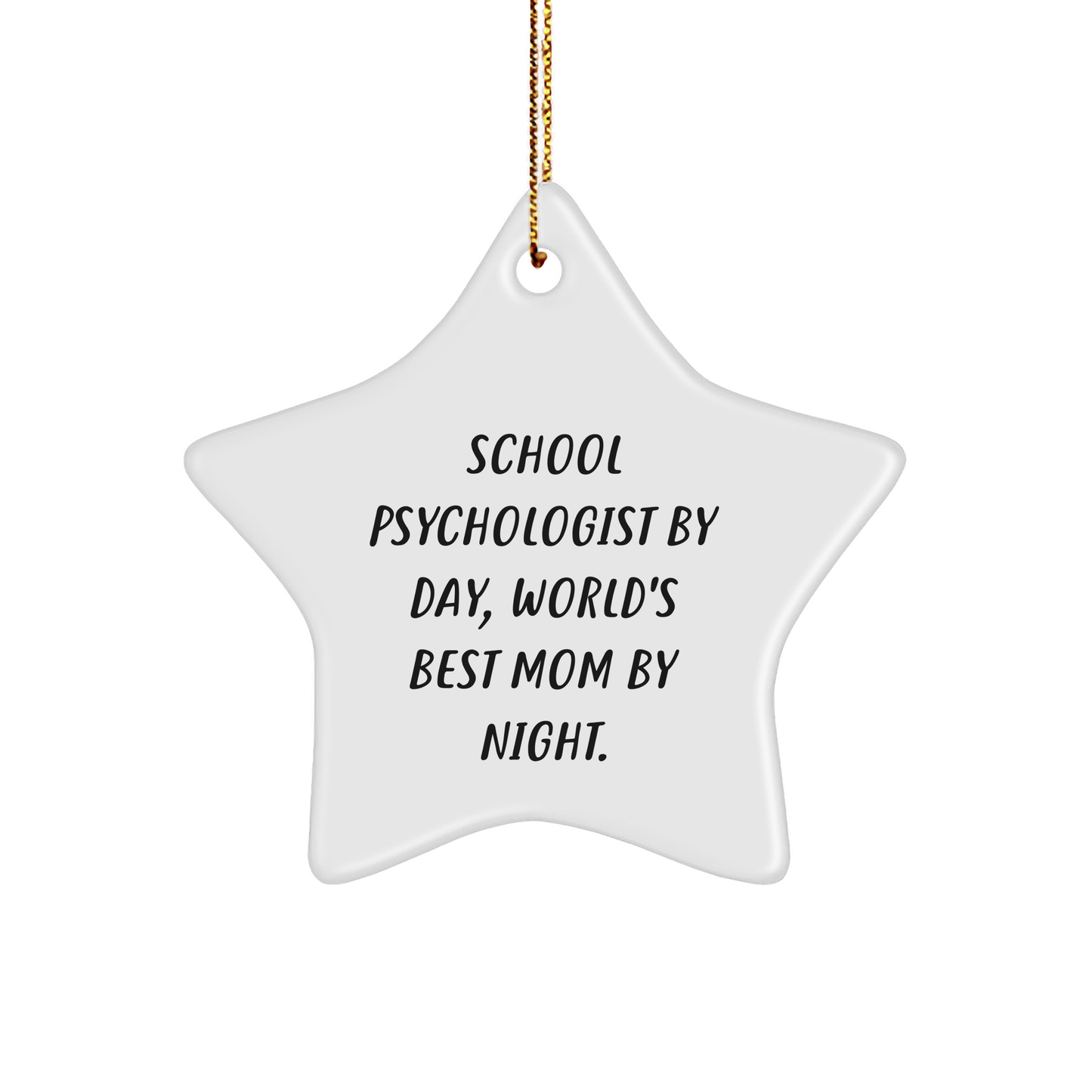 Funny School Psychologist Gifts from Mom - 'School Psychologist By Day, World's Best Mom By Night.' Star Ornament for Christmas - Image 1