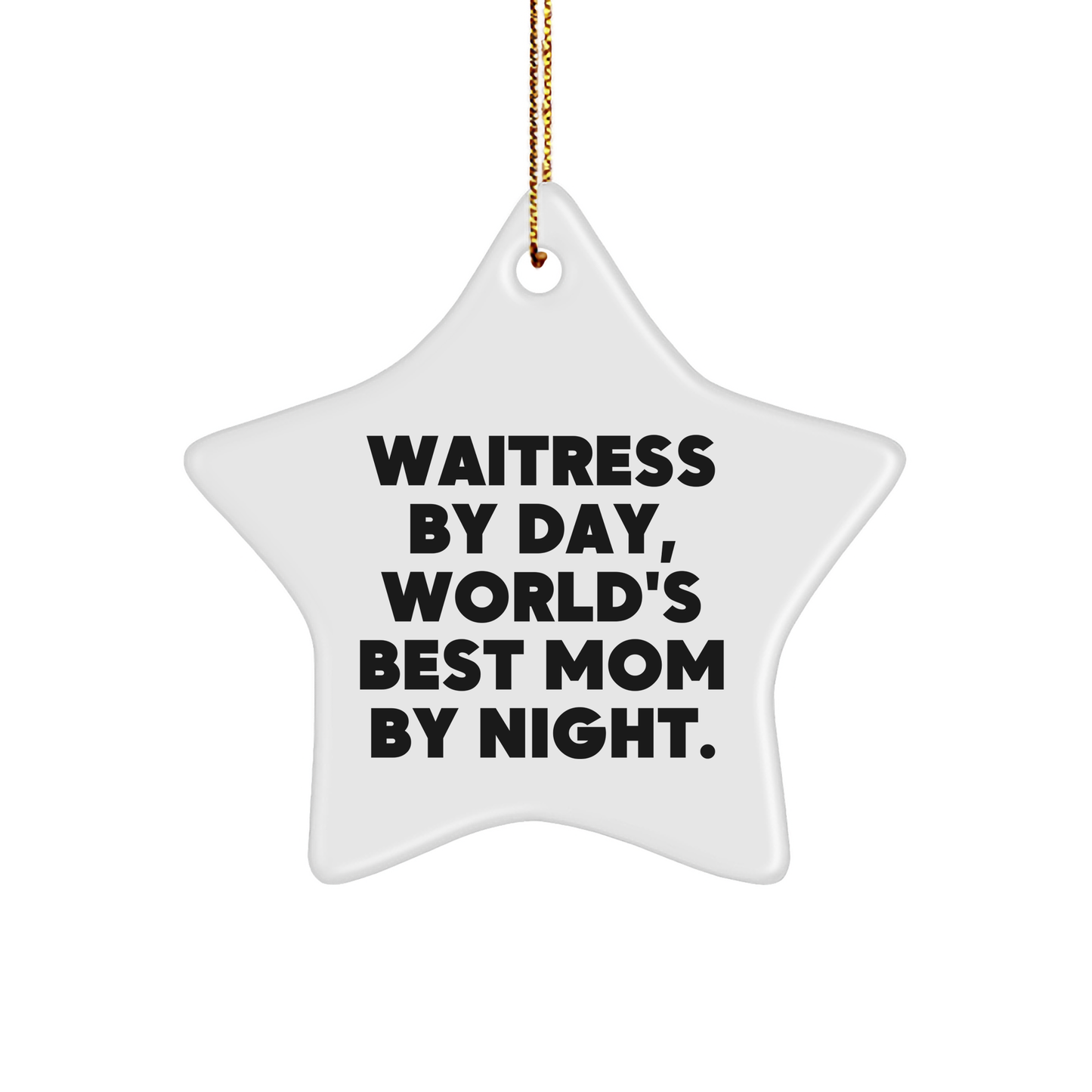 Waitress By Day, World's Best Mom By Night., Handmade Star Ornament Gifts from Women to Waitress, Christmas Unique Gifts - Image 1