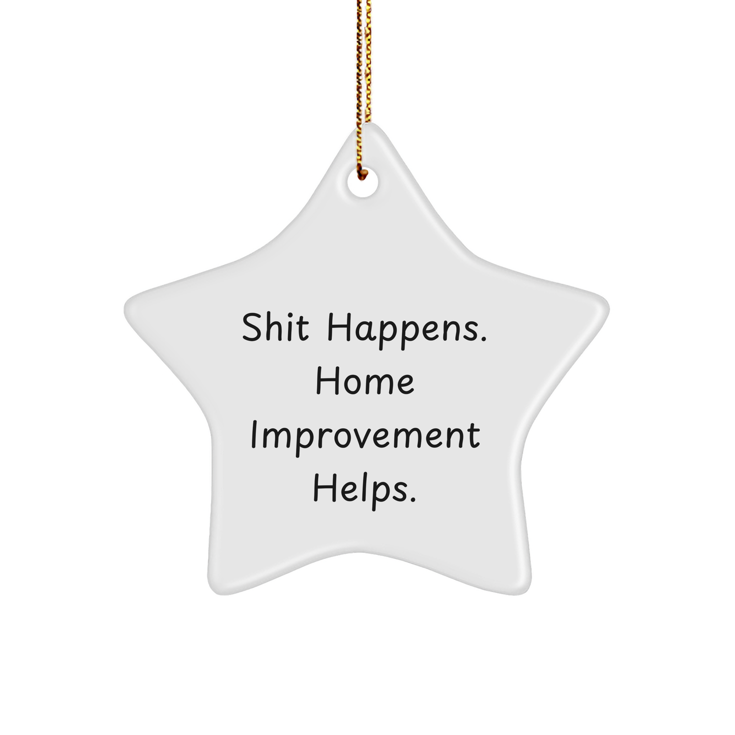 Home Improvement Gifts for Friends, Funny Star Ornament, Shit Happens. Home Improvement Helps. for Christmas Unique Gifts from Friends, Family - Image 1