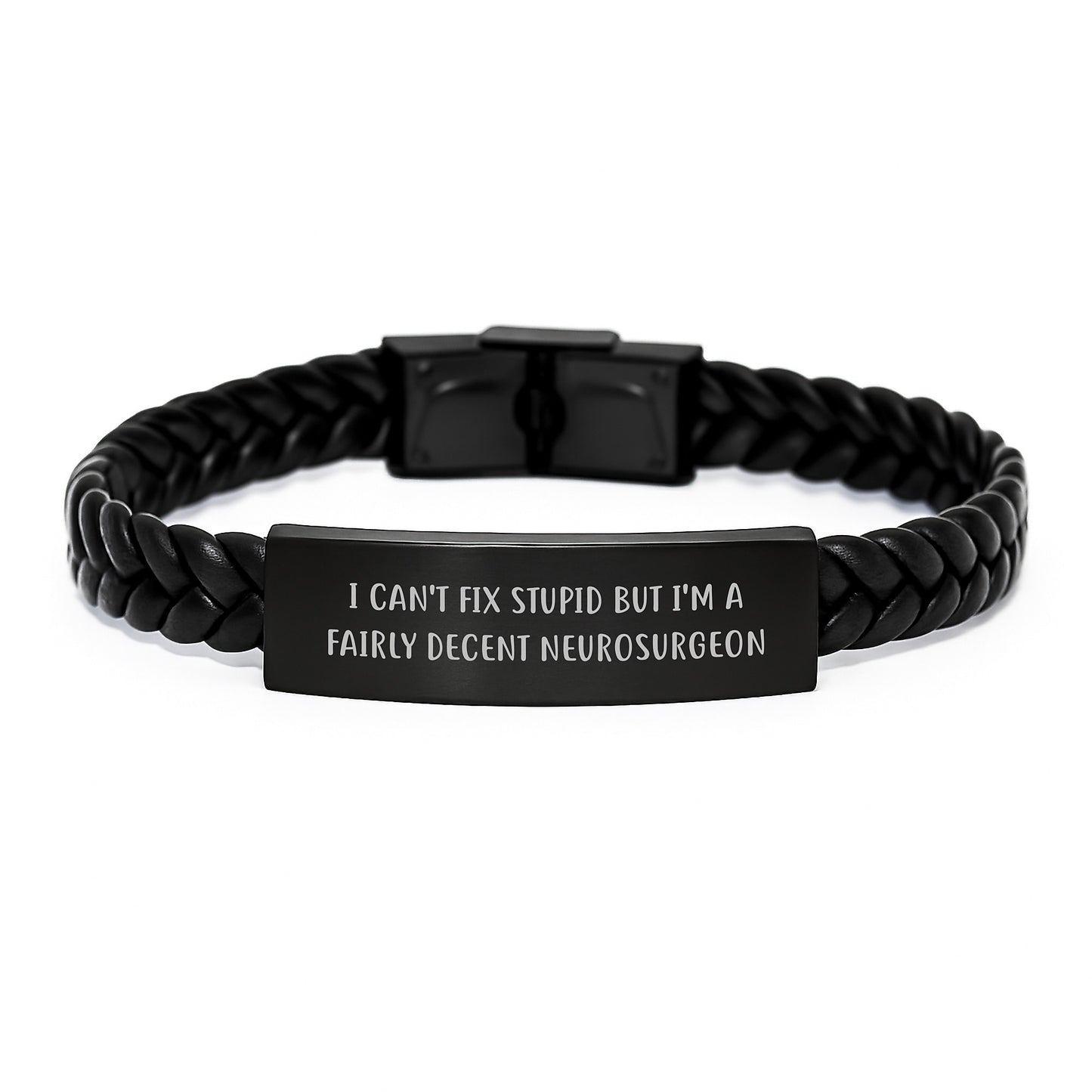 Funny Neurosurgeon Gifts from Men Friends for Graduation Unique Interlaced Leather Bracelet with I Can't Fix Stupid Quote - Image 1